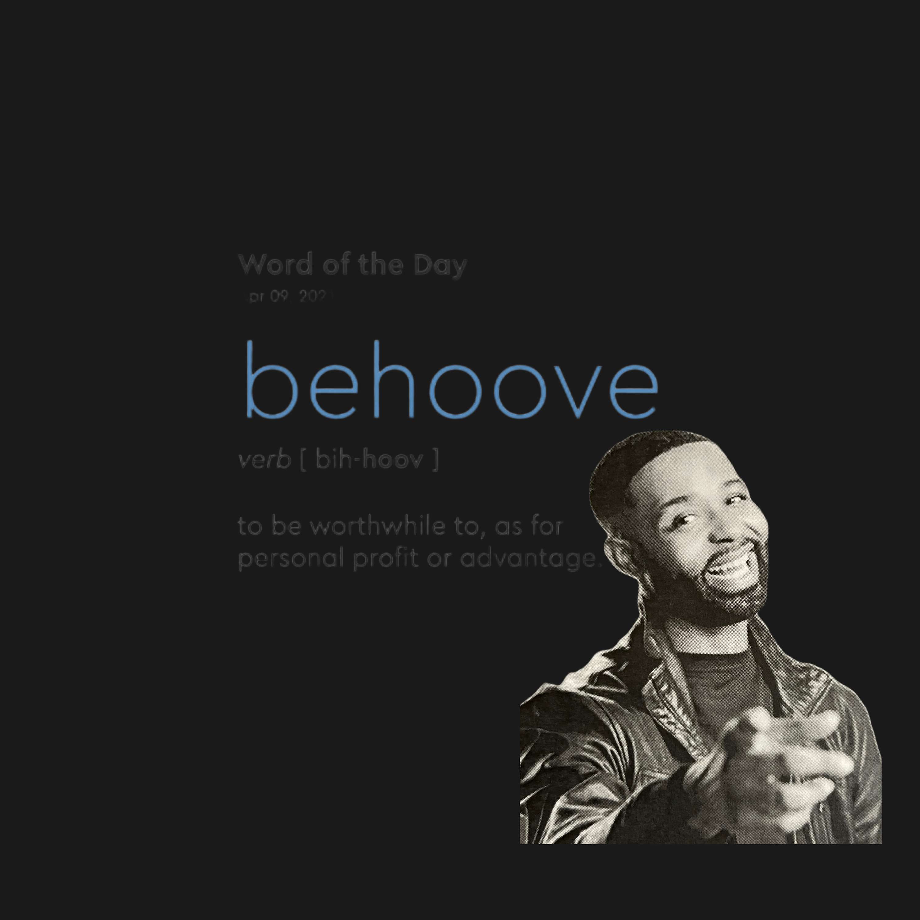 It Behooves me to say