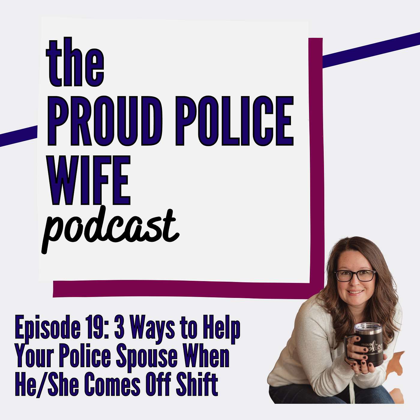 EP 19: 3 Ways to Help Your Police Spouse When He/She Comes Off Shift episode artwork