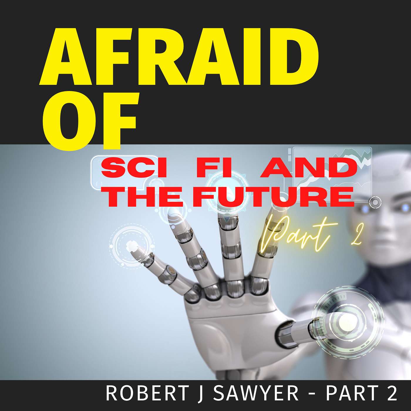 Afraid of Sci Fi and the Future Part 2