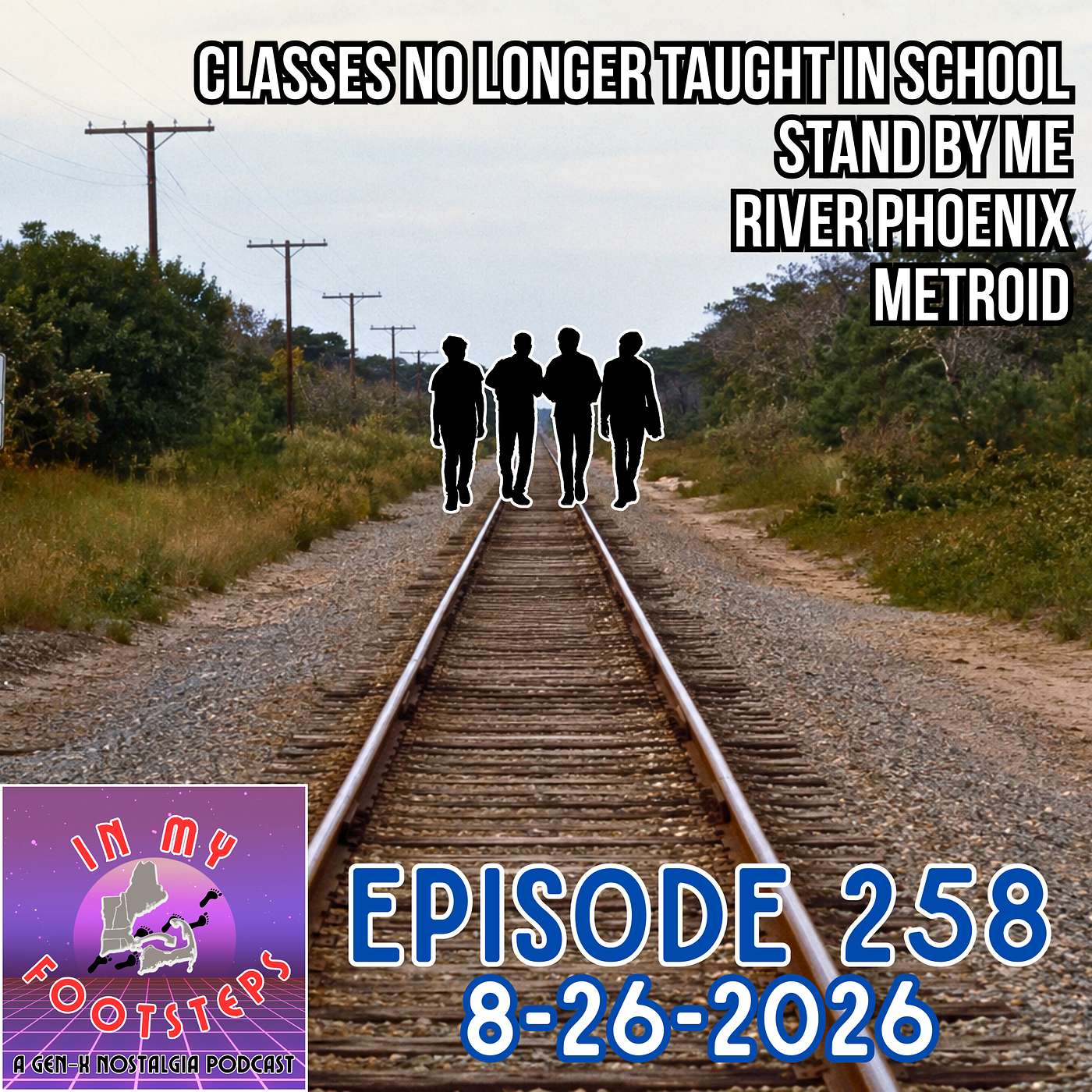 Episode 258: Stand By Me Turns 40, Metroid For the NES, Classes No Longer Taught In School, River Phoenix(8-26-2026) episode artwork