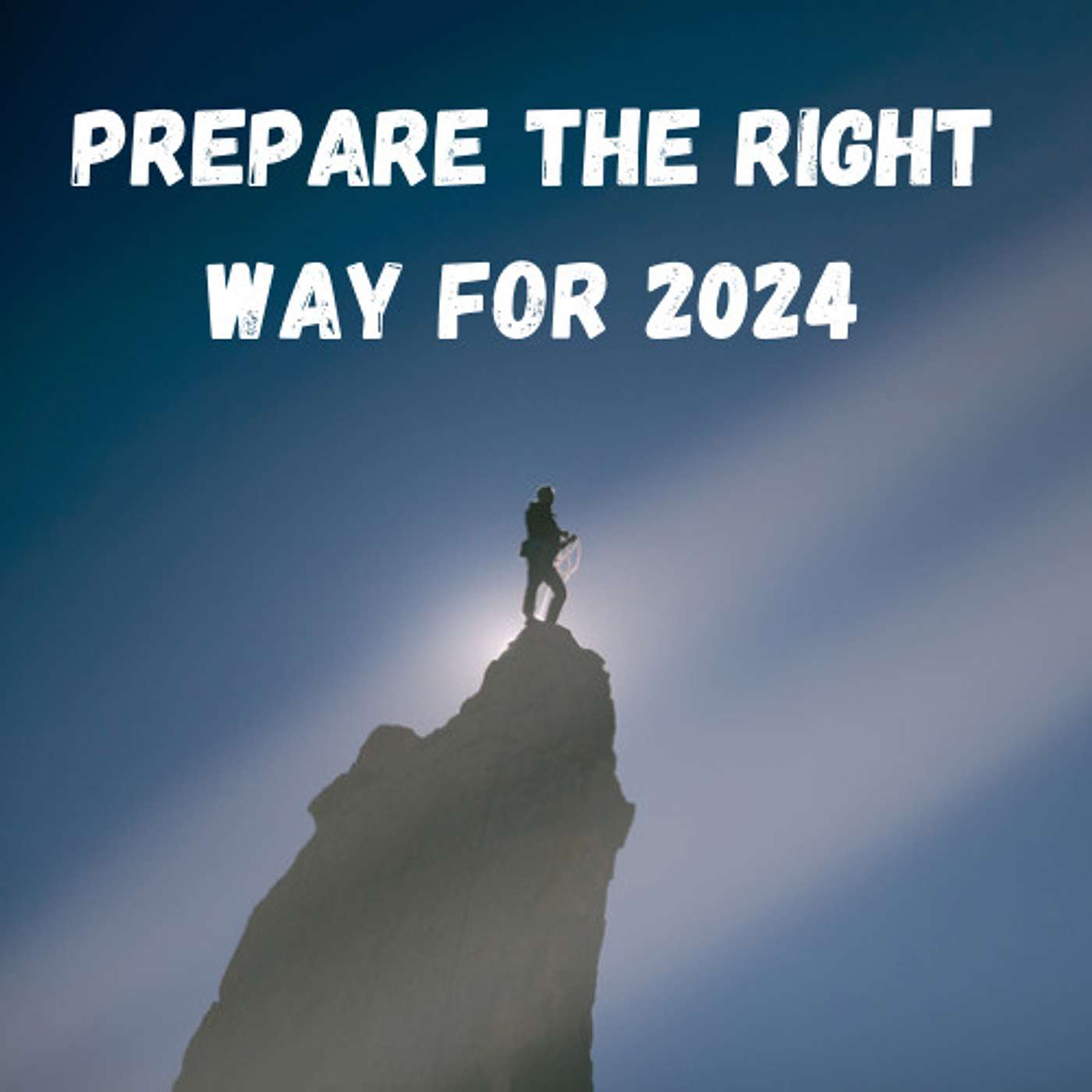 Prepare the Right Way for 2024 episode artwork