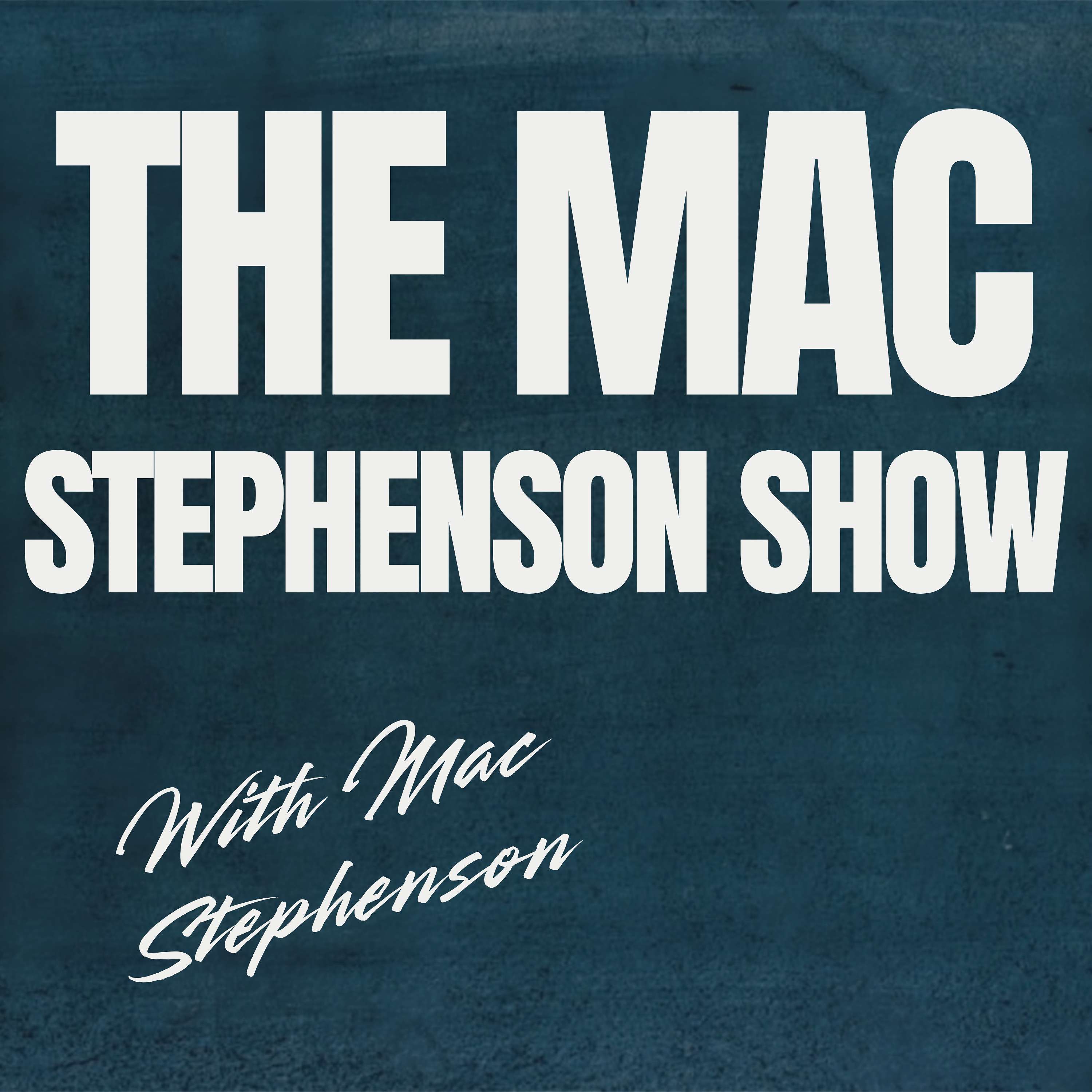 The Mac Stephenson Show