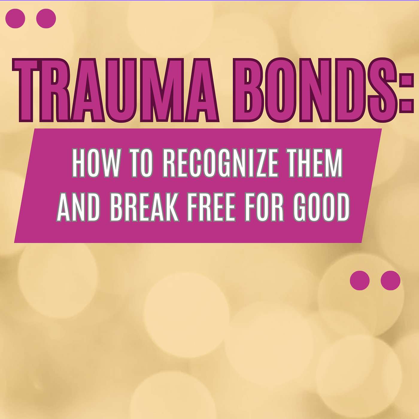 175: How to Recognize a Trauma Bond and Break Free for Good