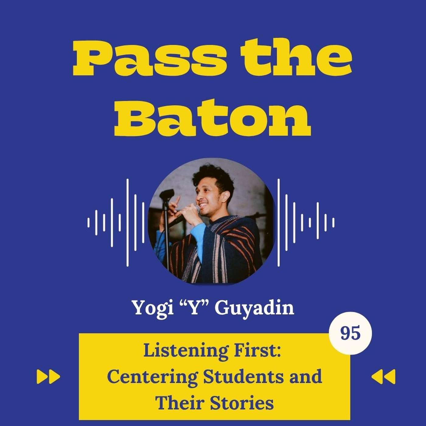 95 - Listening First: Centering Students and Their Stories, featuring Yogi “Y?” Guyadin episode artwork