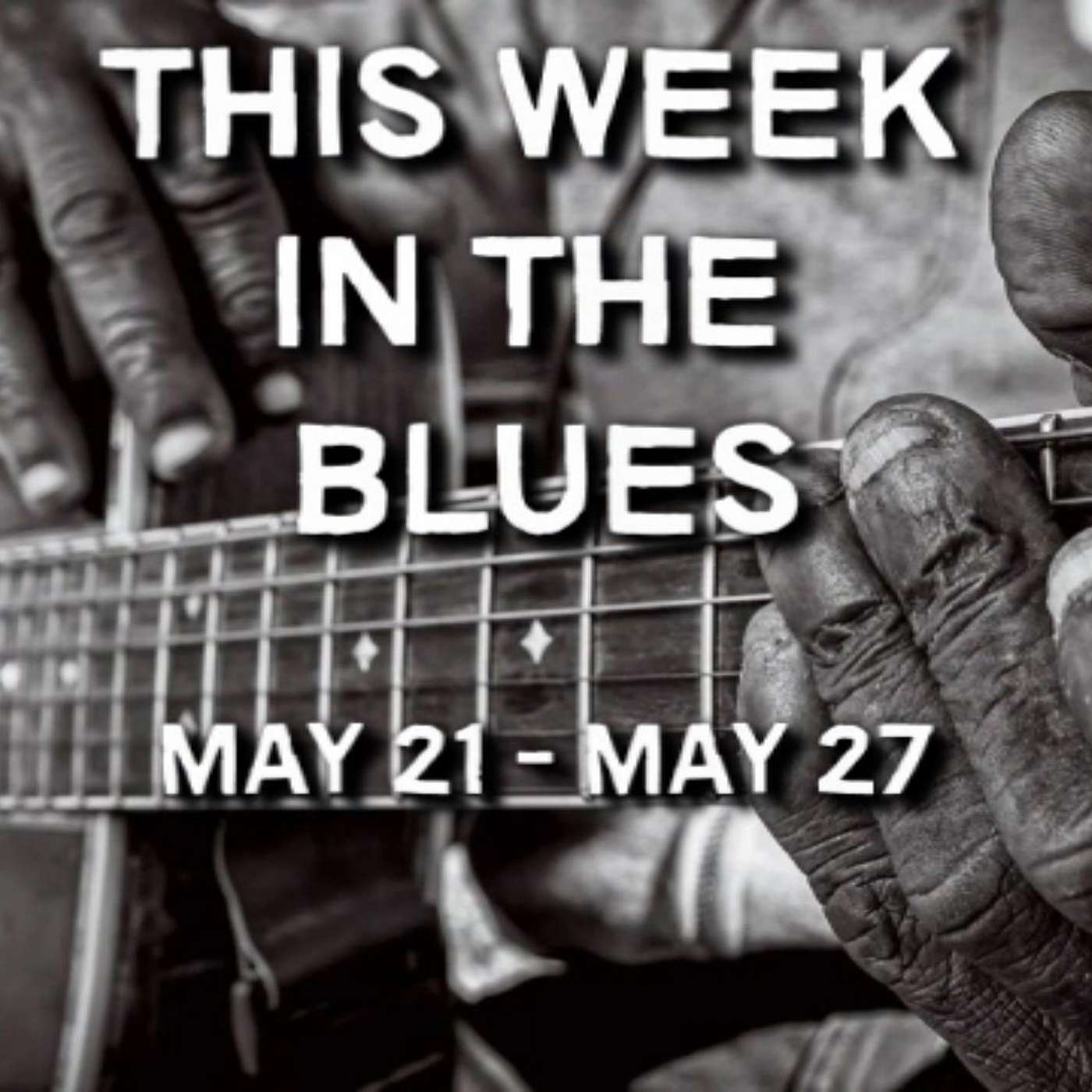 This Week In The Blues: May 21 - May 27, 2023
