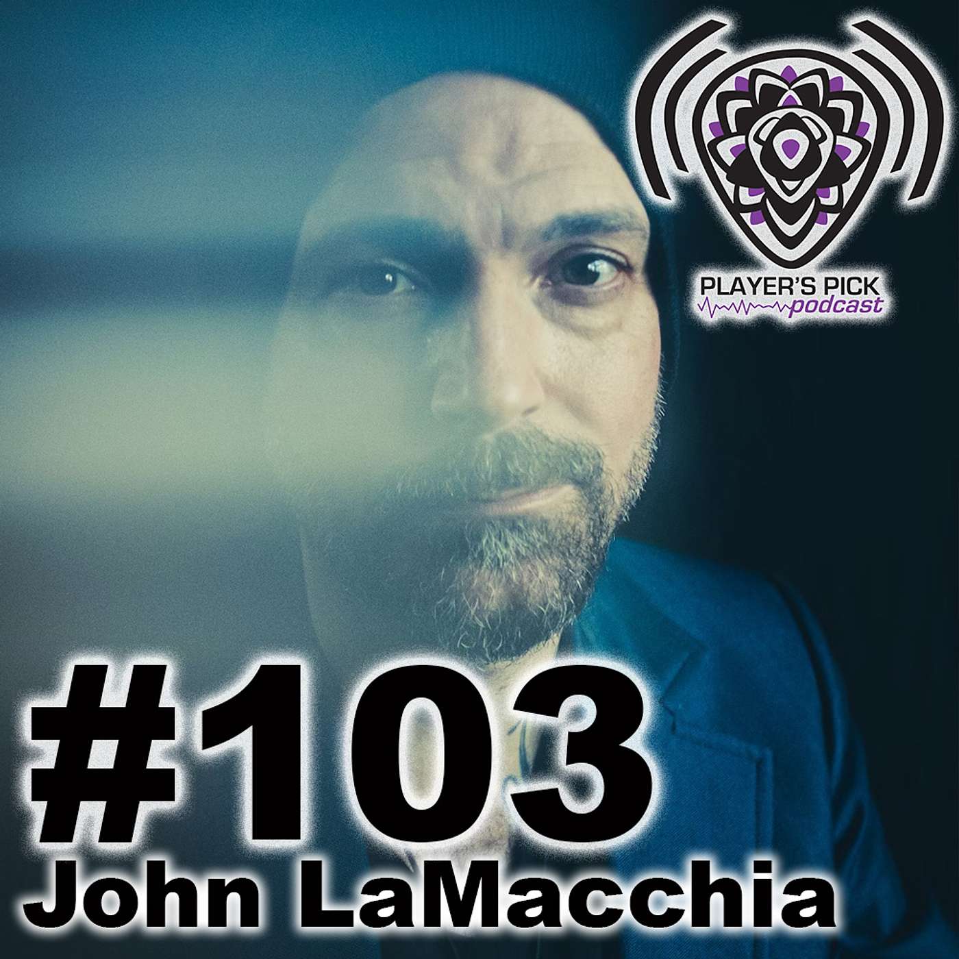 #103 Player's Pick Podcast - John LaMacchia / CANDIRIA / SPYLACOPA