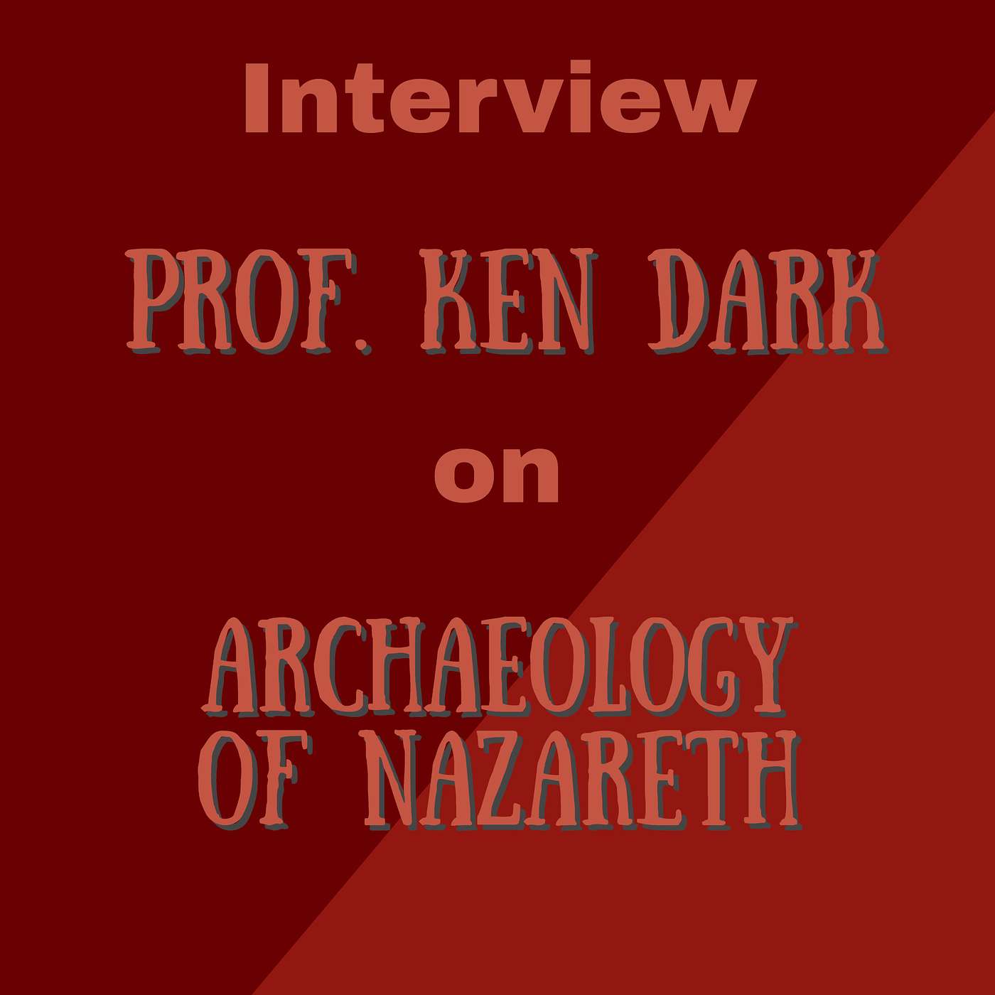 Prof. Ken Dark Interview - The Archaeology of Jesus' Nazareth