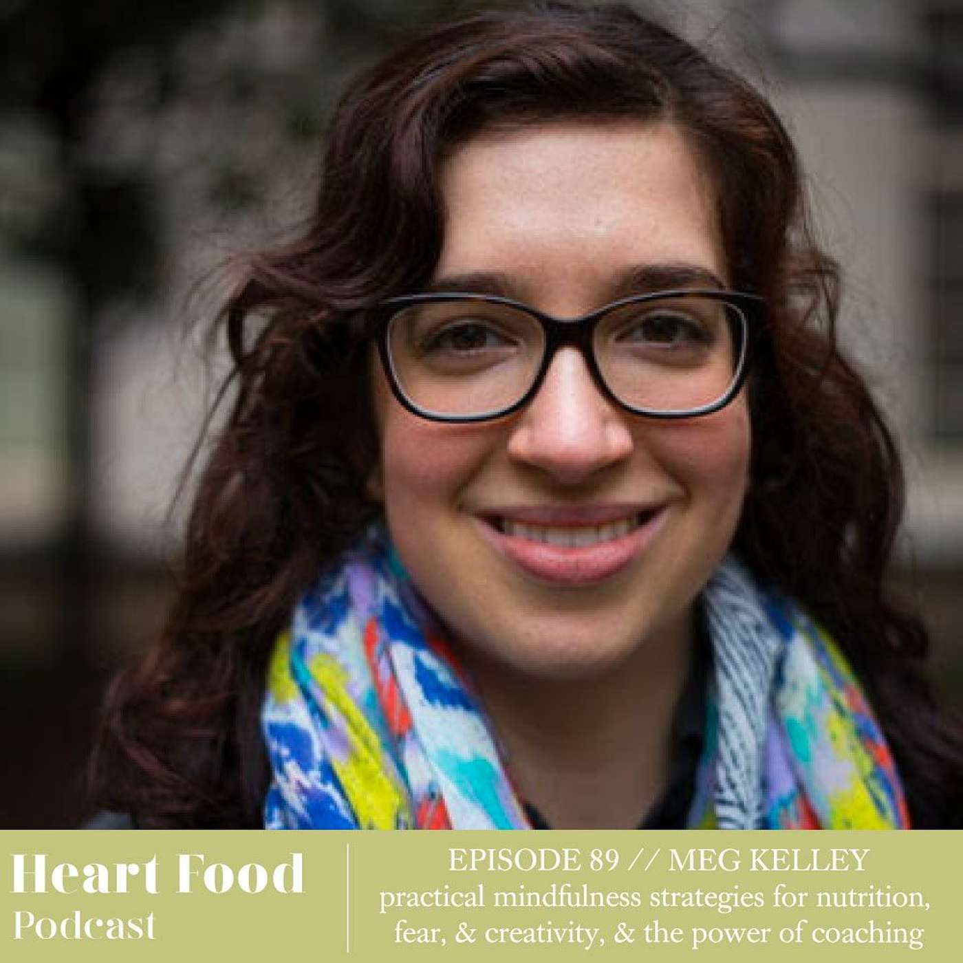 089 | Meg Kelley - Mindfulness strategies for nutrition, fear, & creativity, & the power of coaching episode artwork