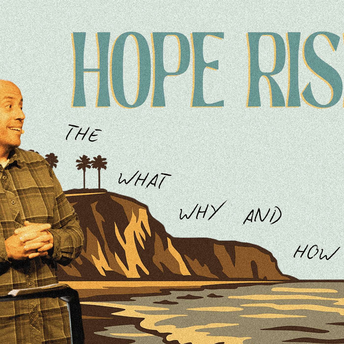 Hope Rising - What Why and How of CBC | Pastor Matt Whitlock | Capo Beach Church episode artwork