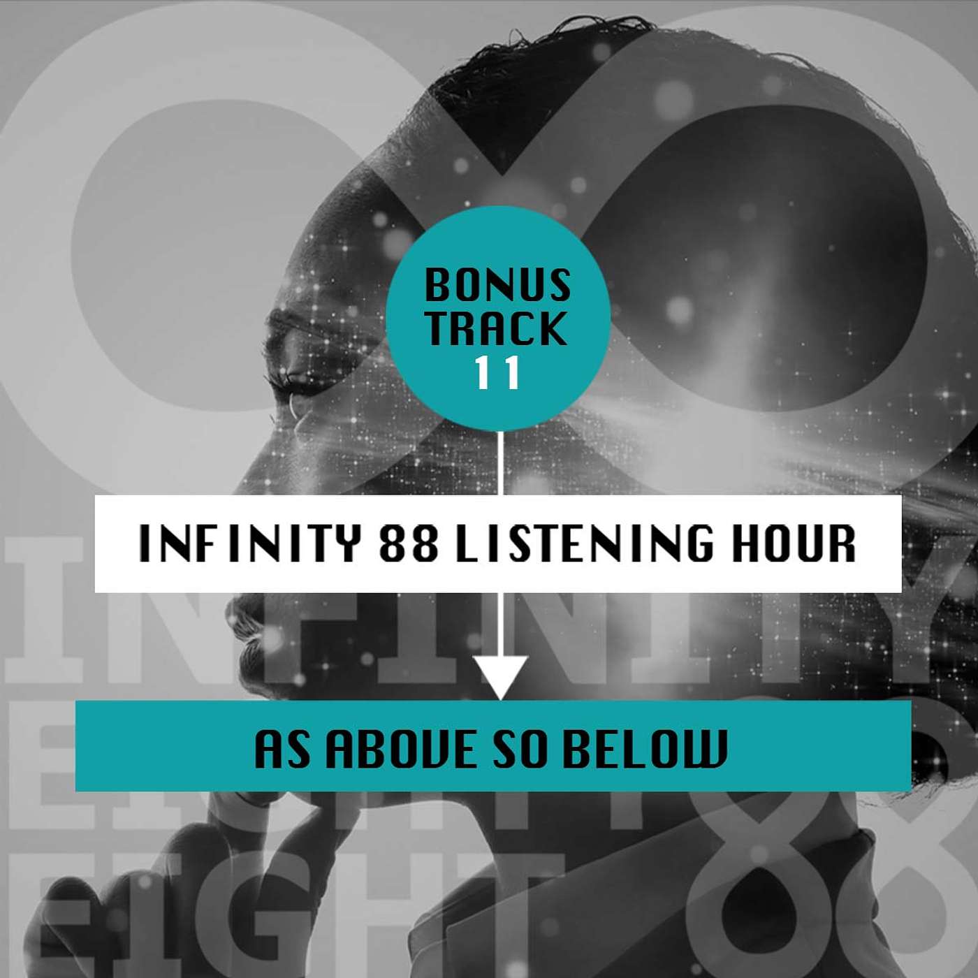 The Infinity 88 Listening Hour 11: As Above So Below