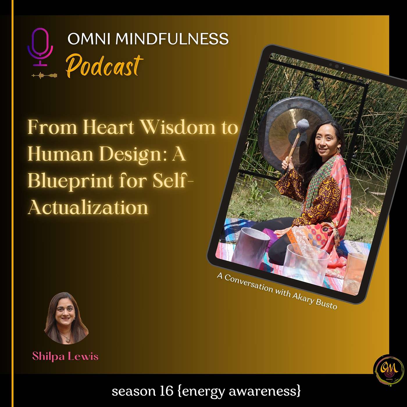 From Heart Wisdom to Human Design: A Blueprint for Self-Actualization. A Conversation with Akary Busto (Epi.#222)