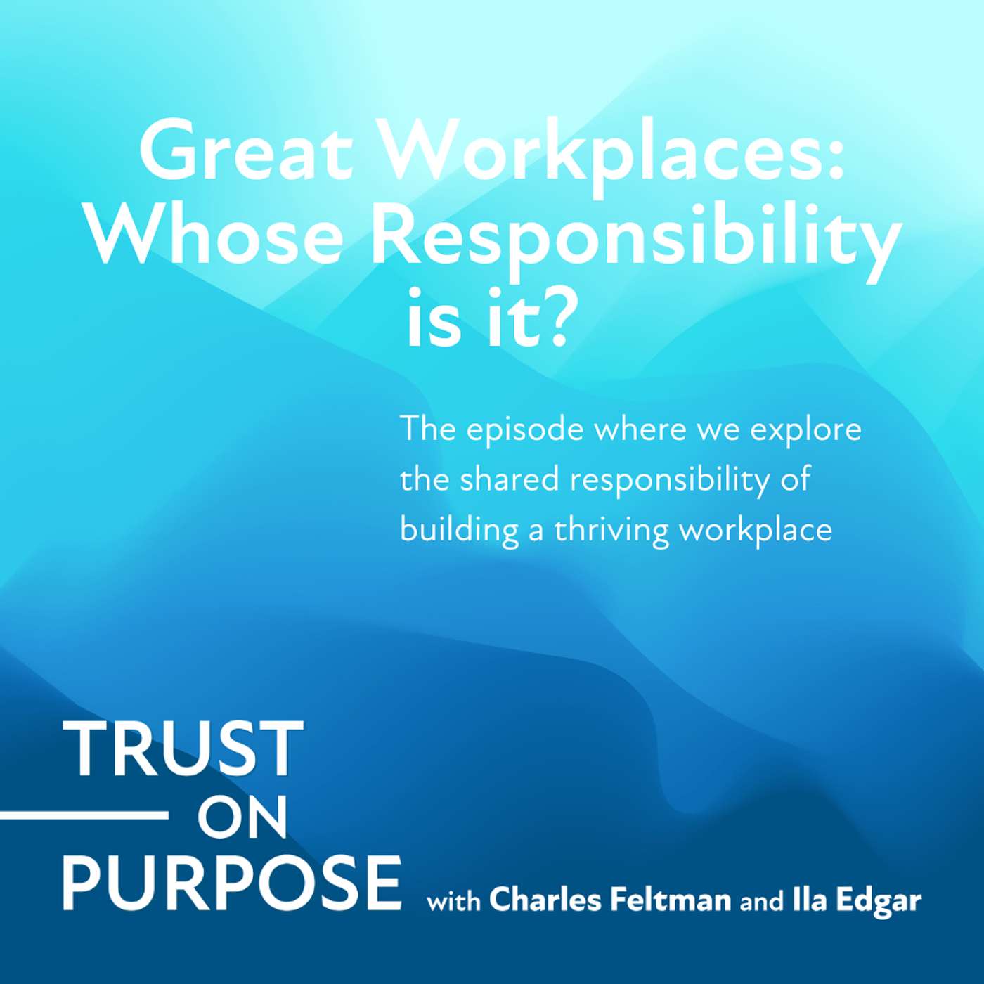 Great workplaces: who's responsibility is it? Great workplaces: who's responsibility is it?
