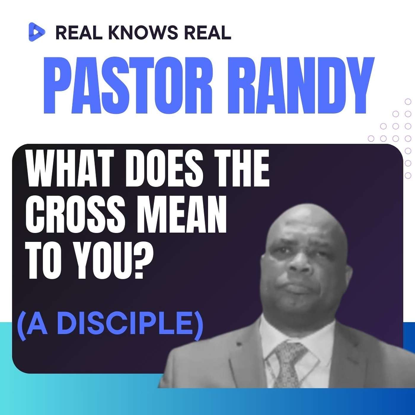 PASTOR RANDY LIGHTBOURNE - WHAT DOES THE CROSS MEAN TO YOU? (A DISCIPLE)
