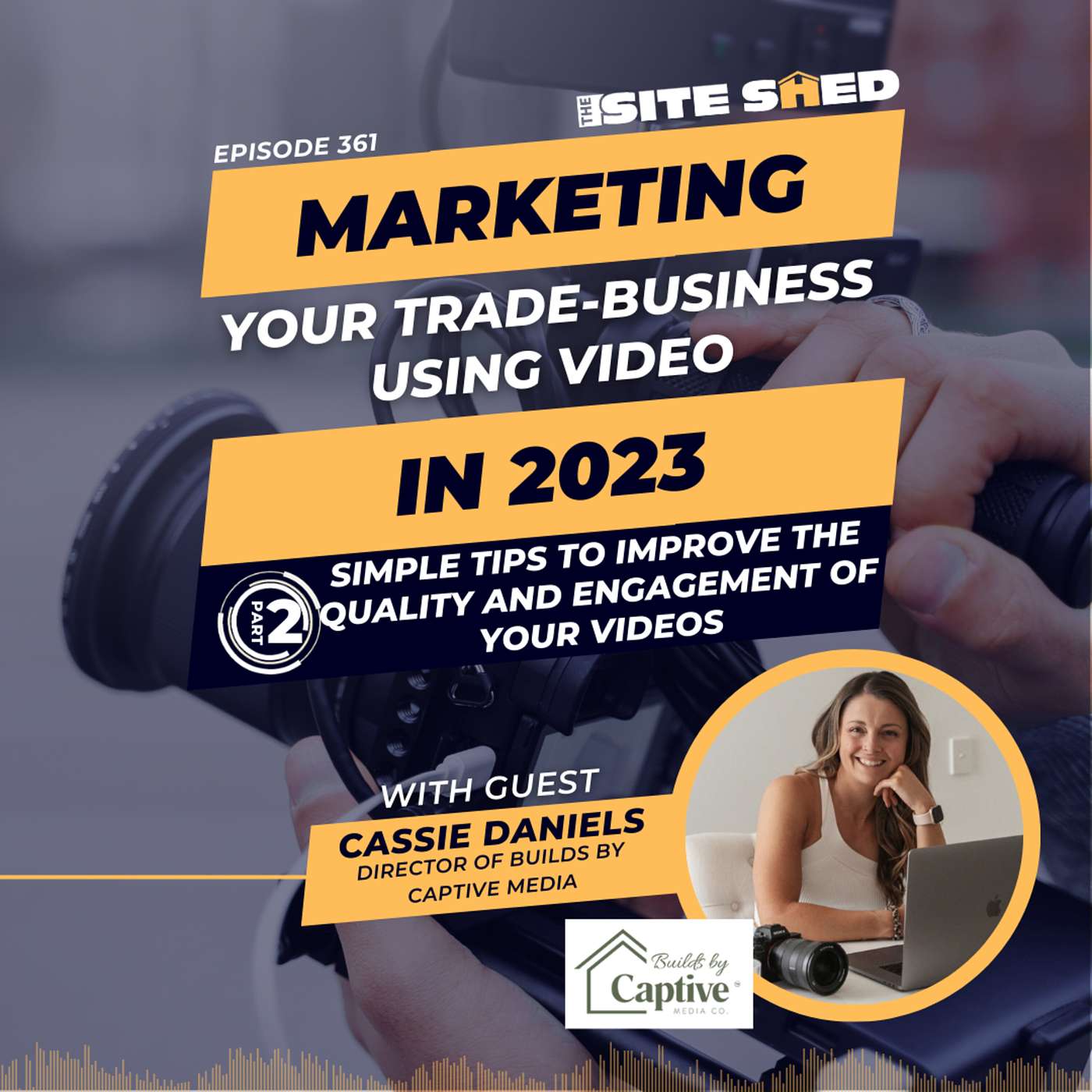 Part 2: Simple tips to improve the quality and engagement of your videos | ft. Cassie Daniels | Ep.361
