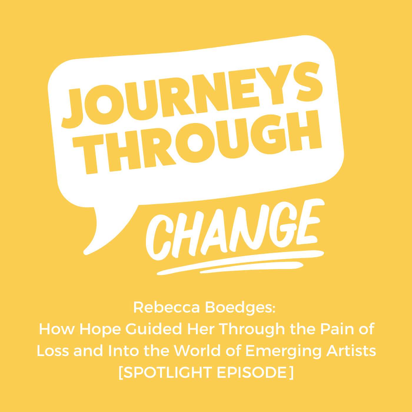 Rebecca Boedges: How Hope Guided Her Through the Pain of Loss and Into the World of Emerging Artists [SPOTLIGHT EPISODE]