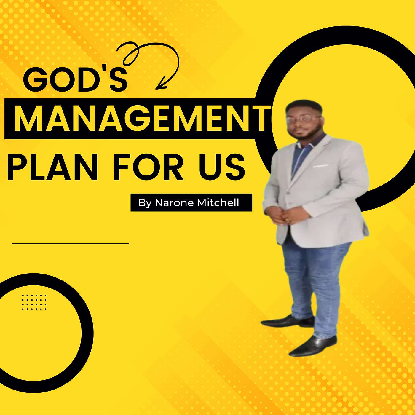 Episode 67 | God's Management Plan for Us - Narone Mitchell (Part II)