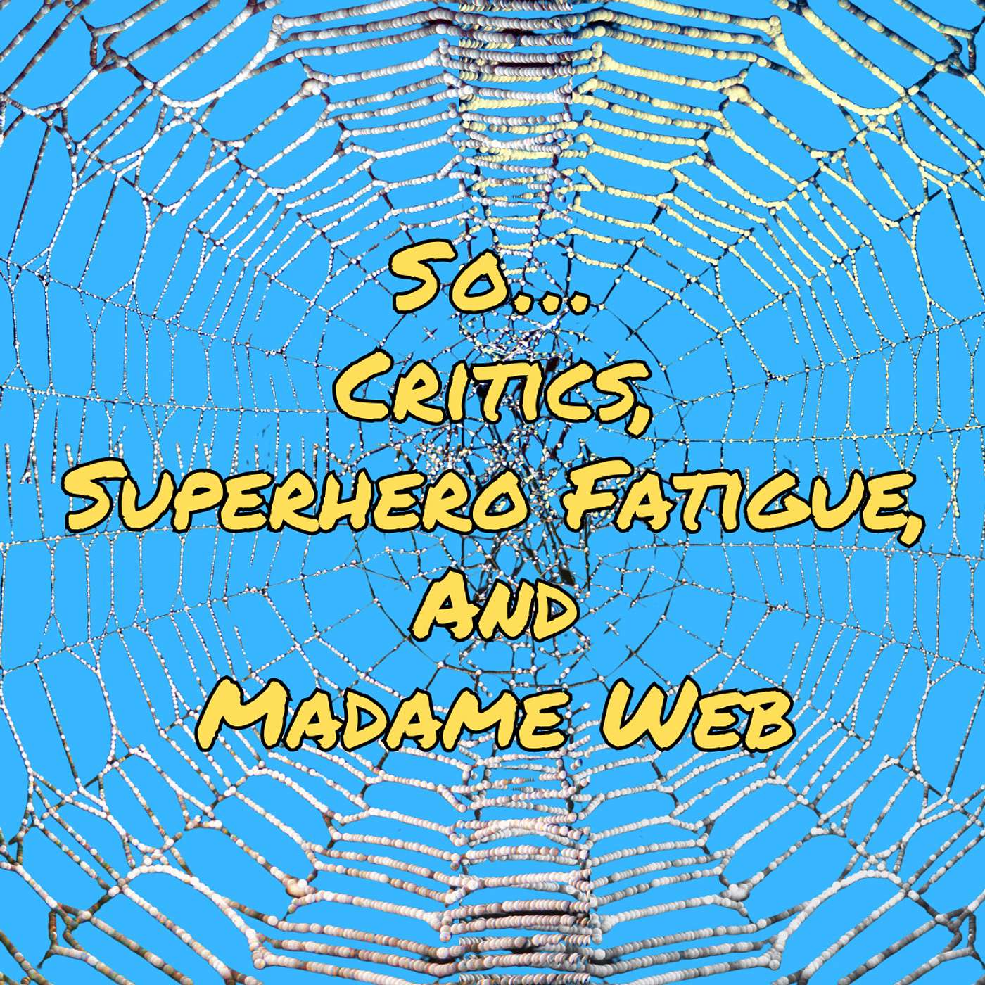 So...In Defense of Madame Web (Critics and Super Hero Fatigue)