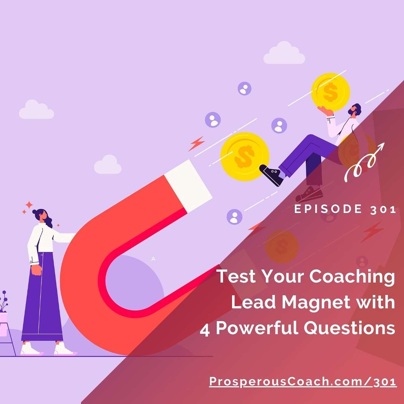 301: Test Your Coaching Lead Magnet with 4 Powerful Questions