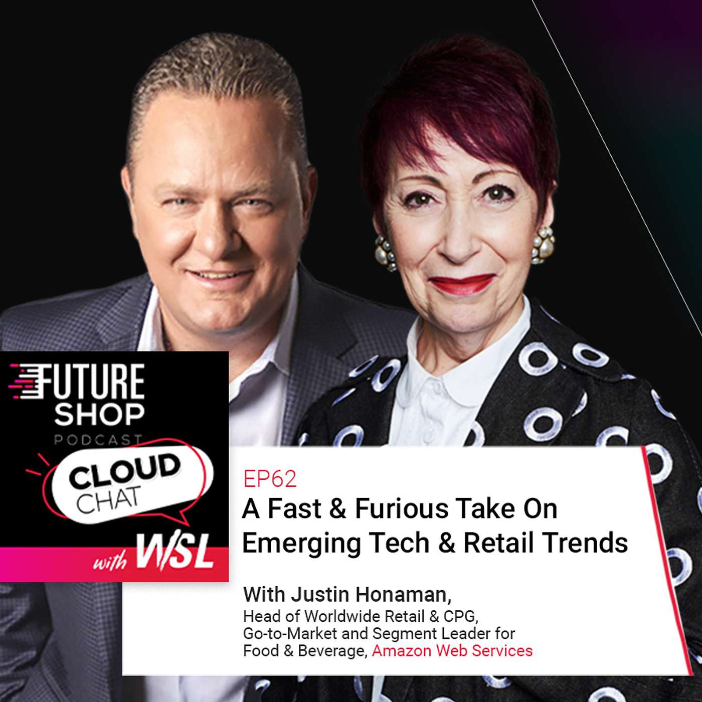 EP62: [ CLOUD CHAT ] A Fast & Furious Take On Emerging Tech & Retail Trends, Justin Honaman, AWS