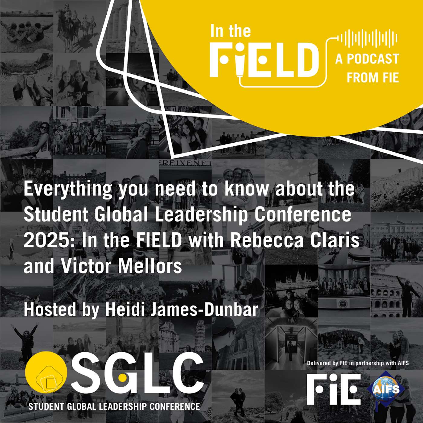 Everything You Need to Know about the Student Global Leadership Conference 2025: In the FIEld with Rebecca Claris and Victor Mellors episode artwork