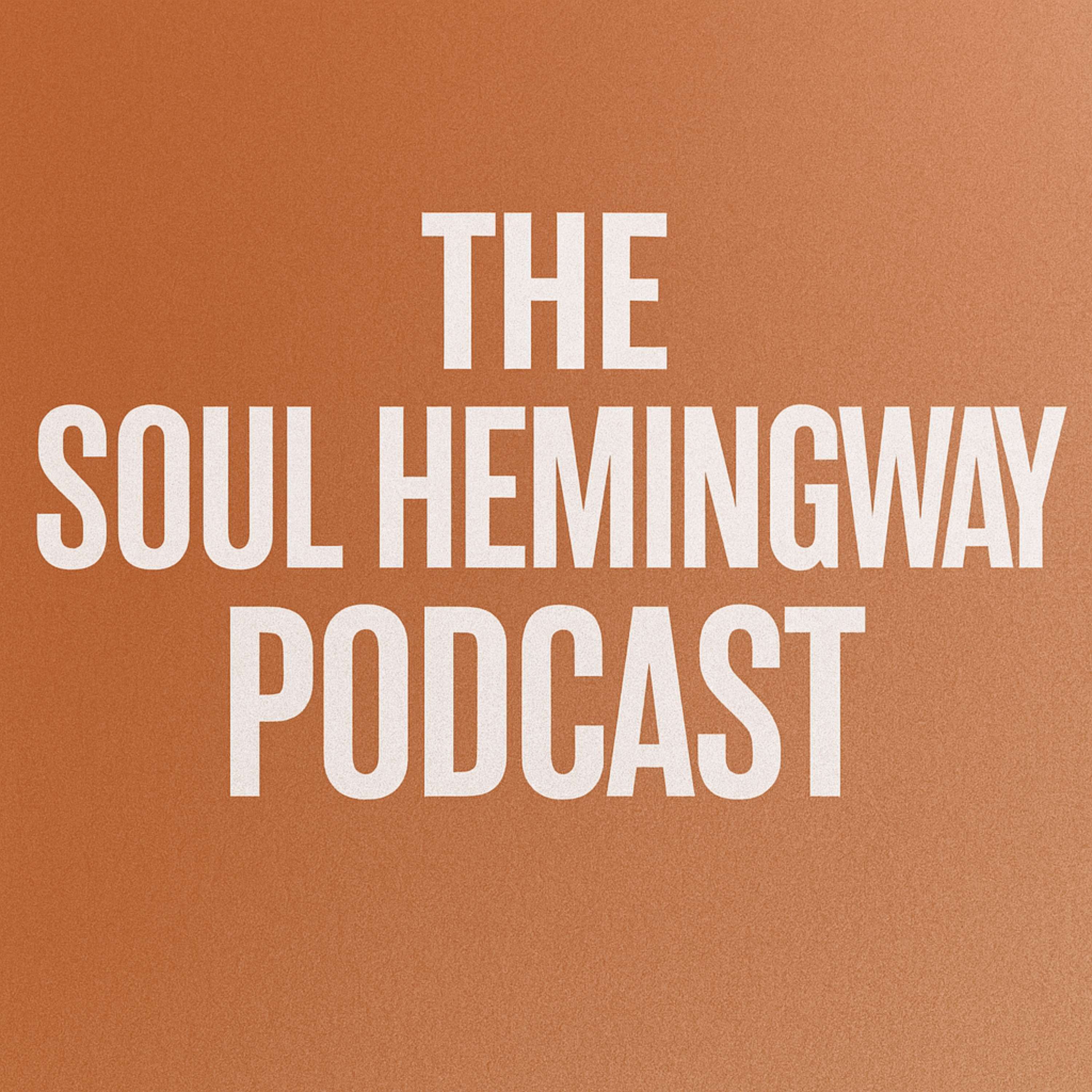 The Soul Hemingway Podcast