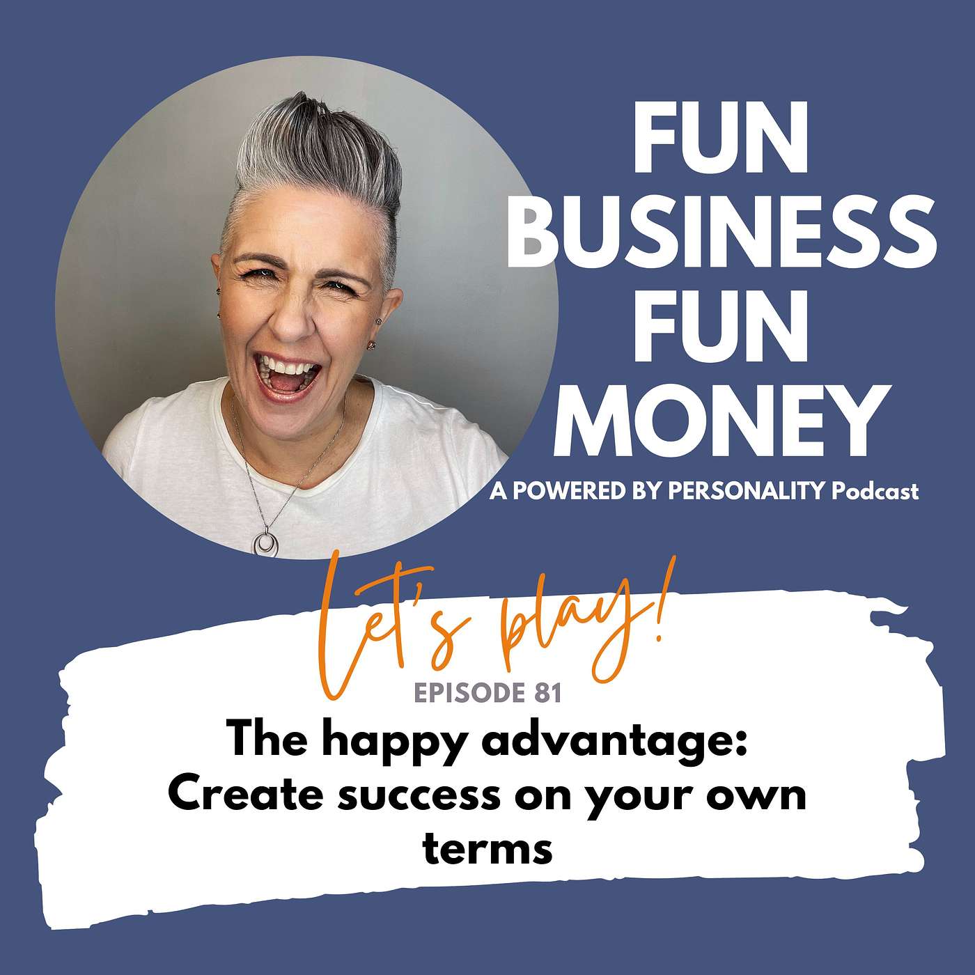81: The Happy Advantage: Create success on your own terms