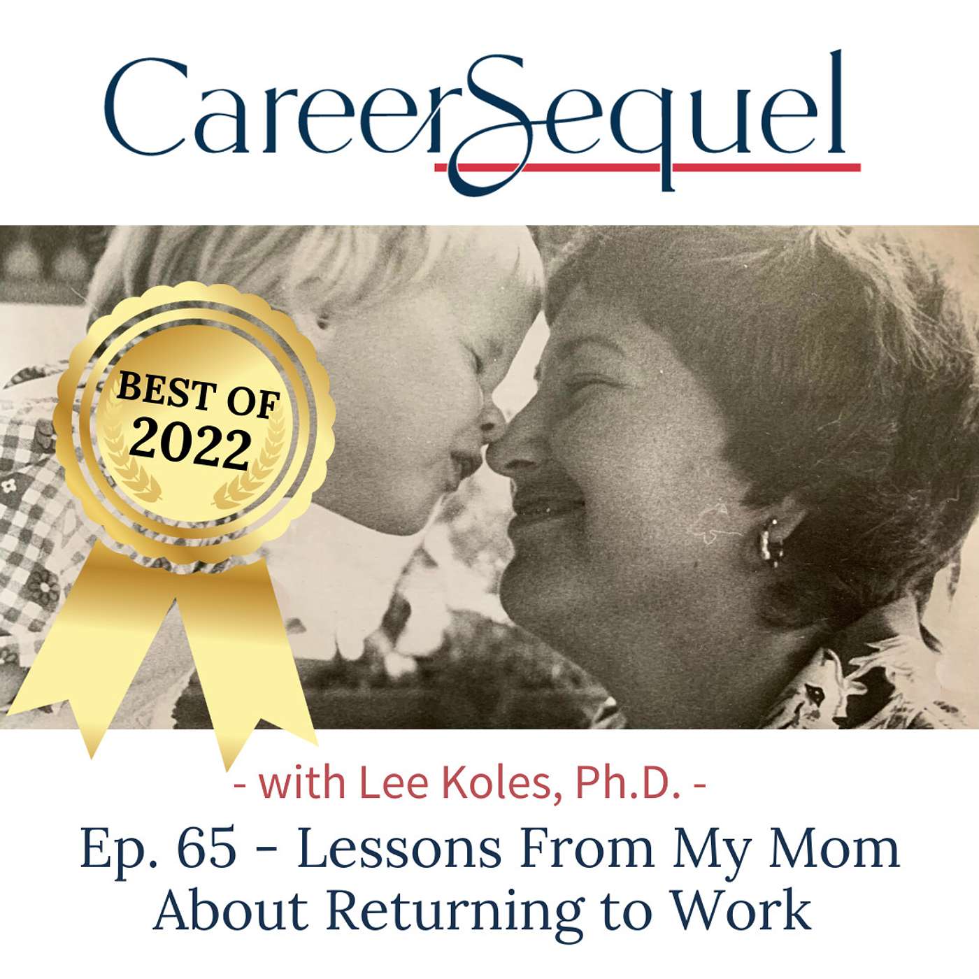BEST OF 2022: Lessons From My Mom About Returning to Work BEST OF 2022: Lessons From My Mom About Returning to Work