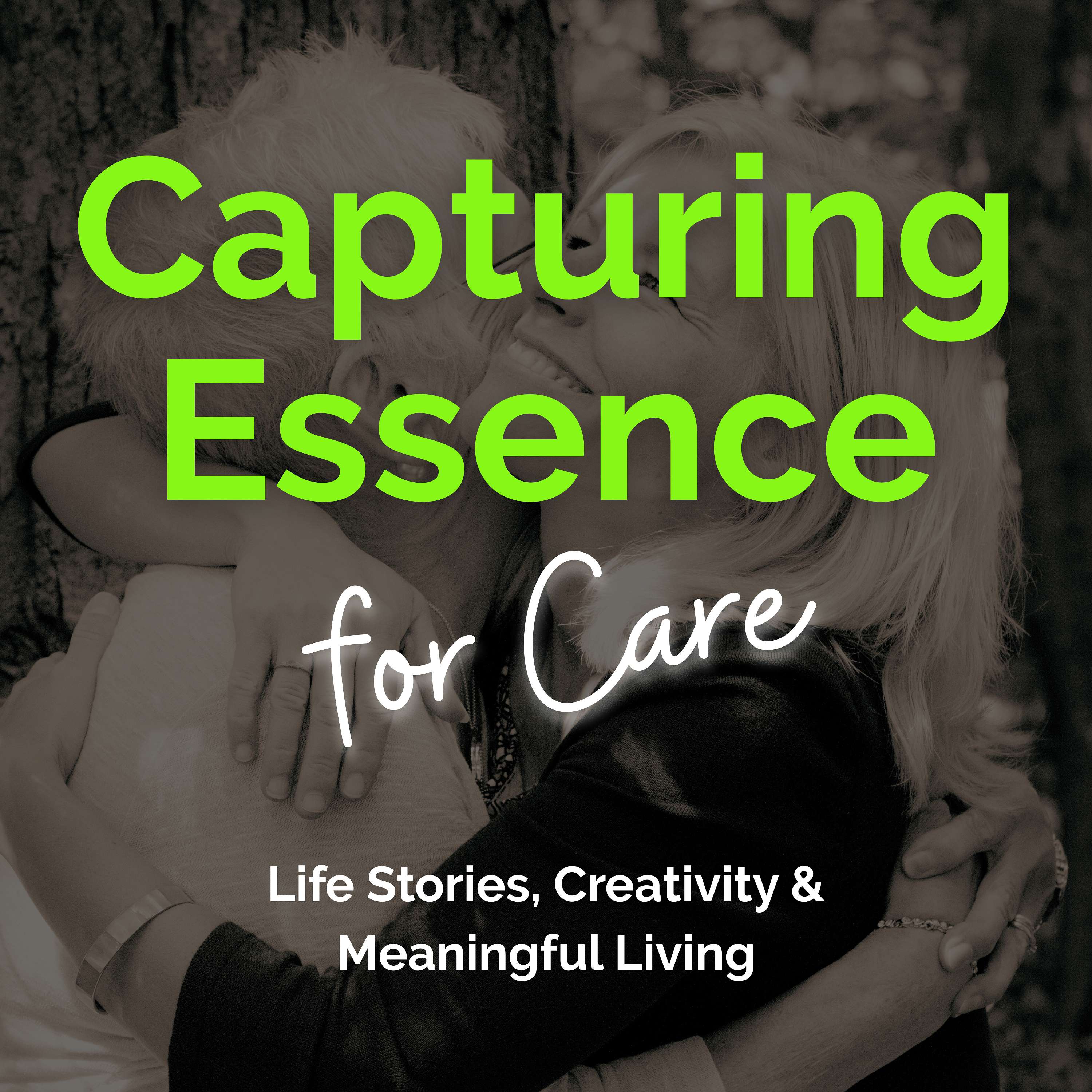 Capturing Essence for Care: Life Stories, Creativity and Meaningful Living