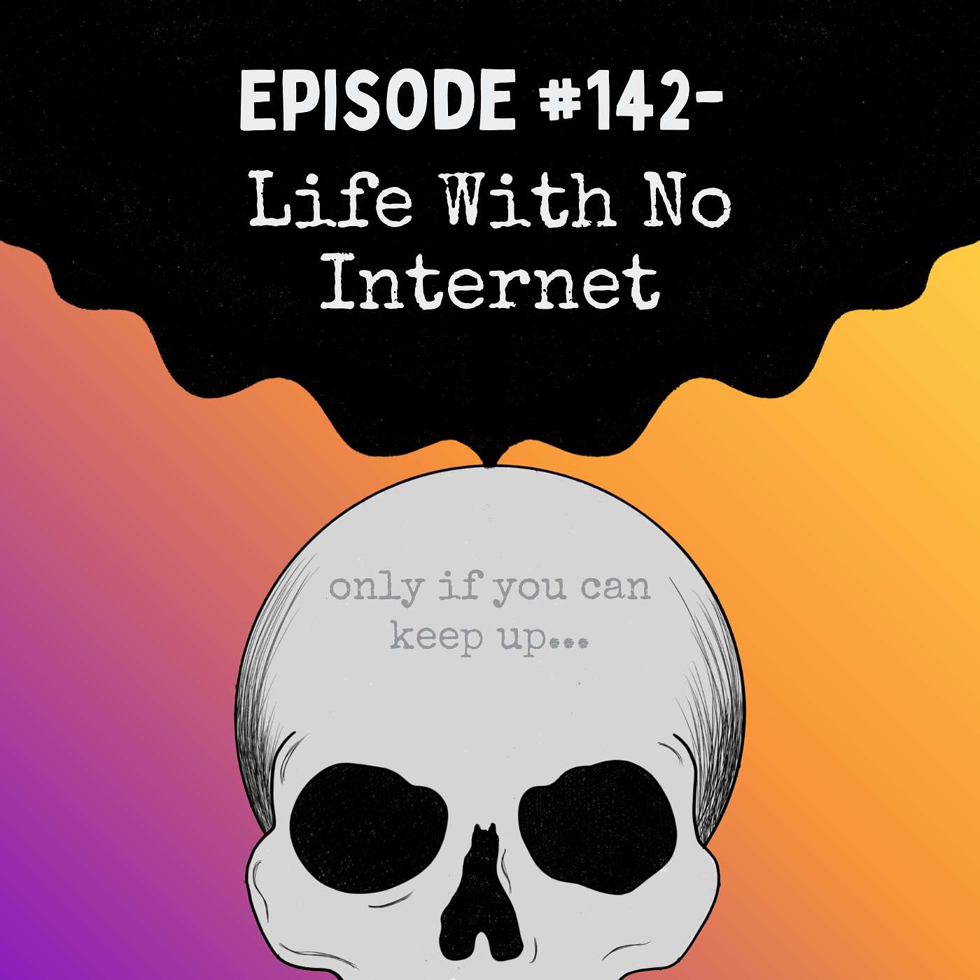 Episode #142- Life With No Internet