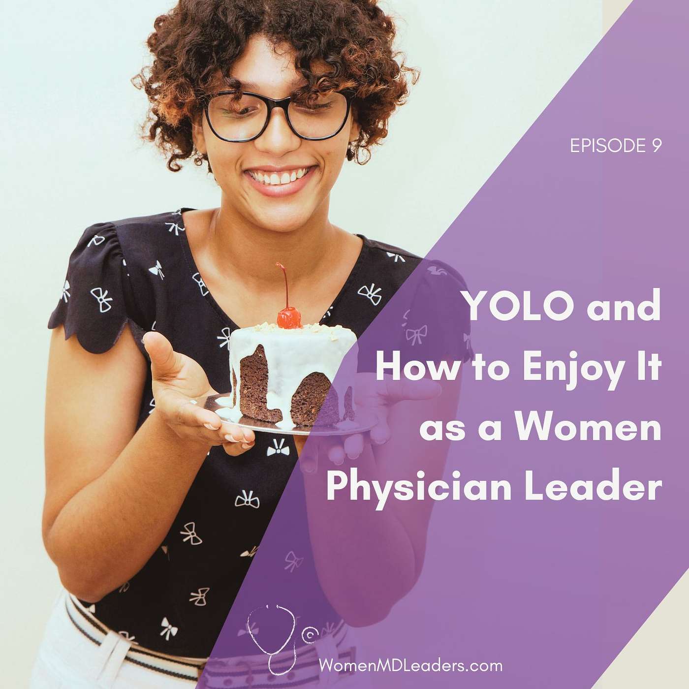 9: YOLO and How to Enjoy It as a Woman Physician Leader 9: YOLO and How to Enjoy It as a Woman Physician Leader