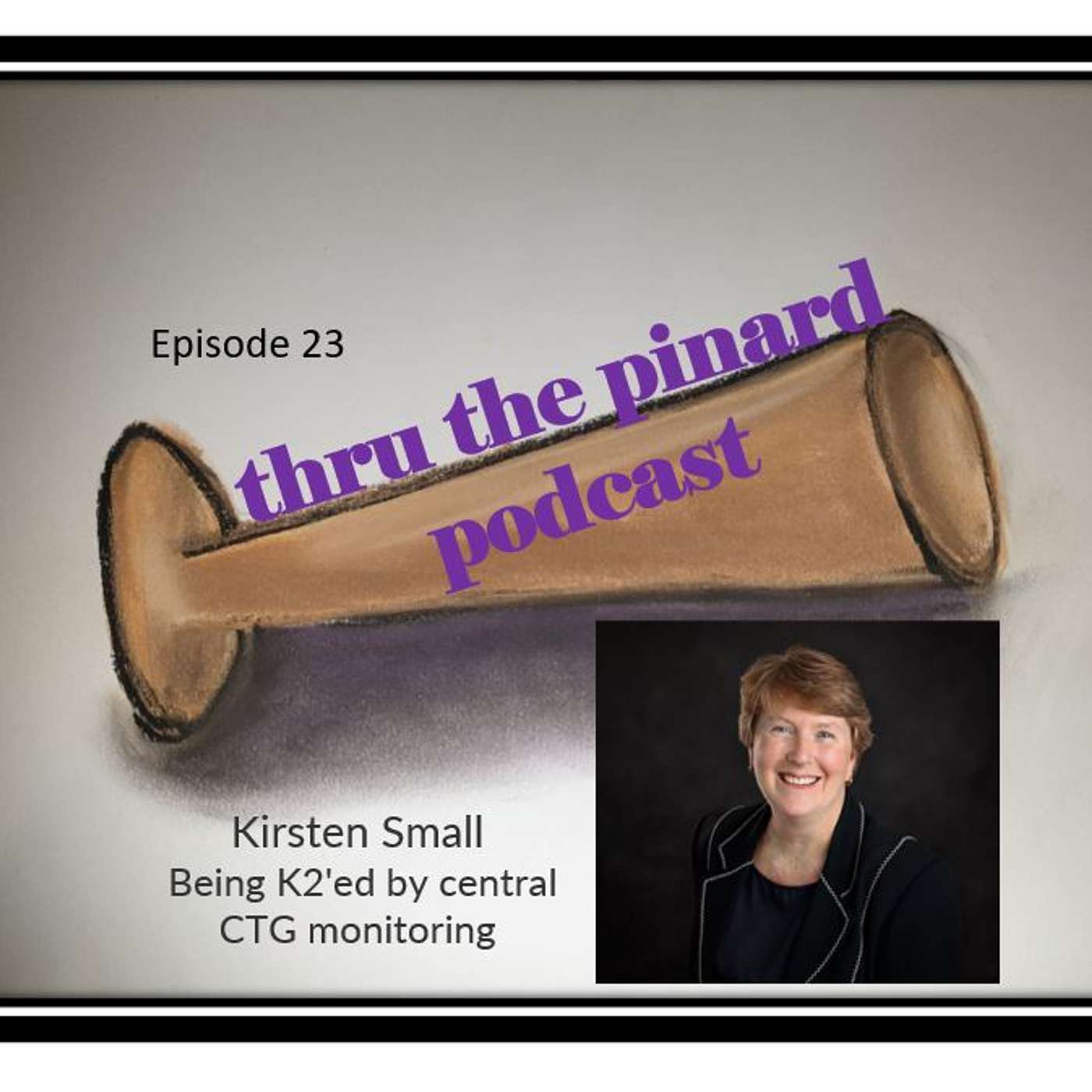 Ep 23 Kirsten Small and being K2'ed by central CTG monitoring
