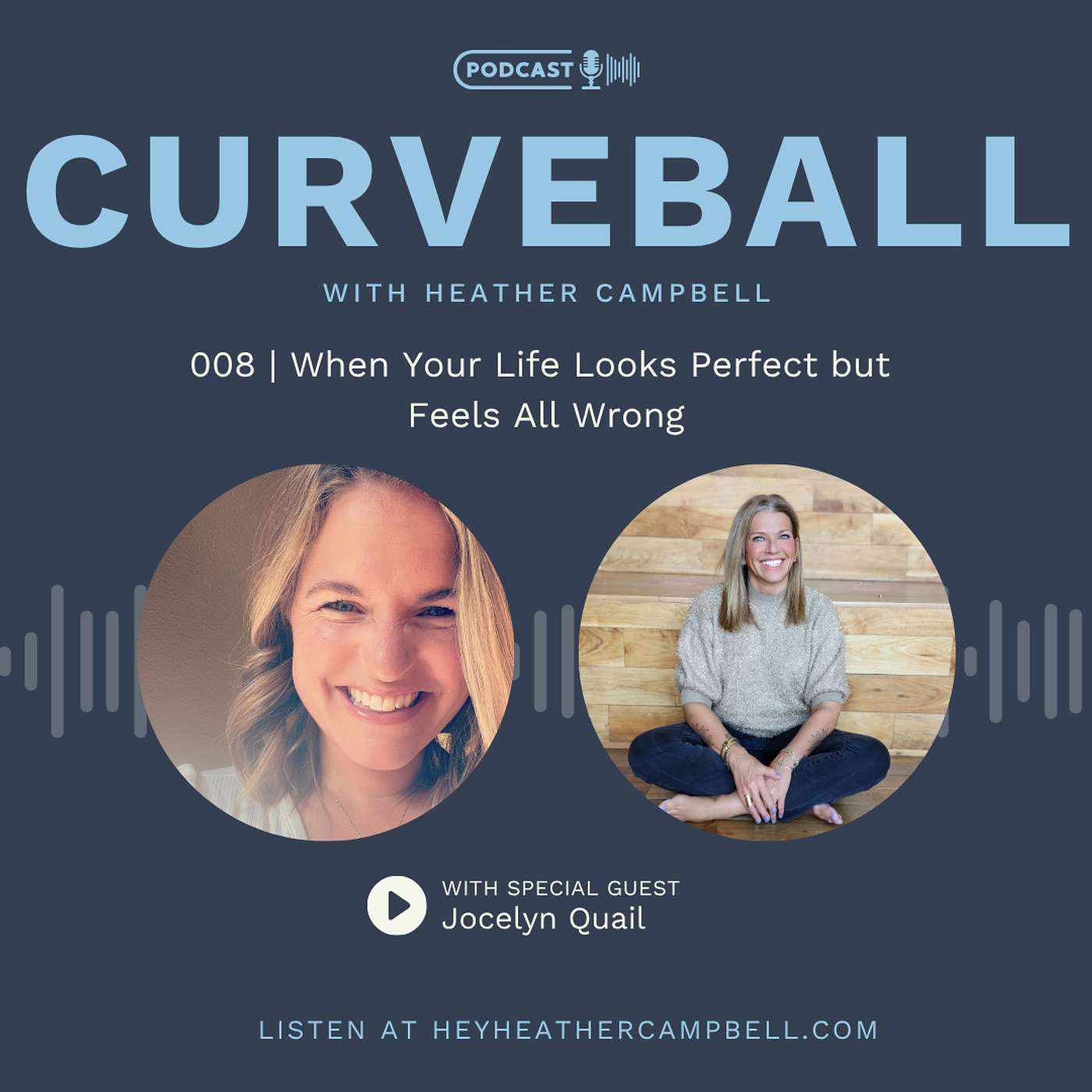 When Your Life Looks Picture Perfect but Feels All Wrong with Jocelyn Quail | 008