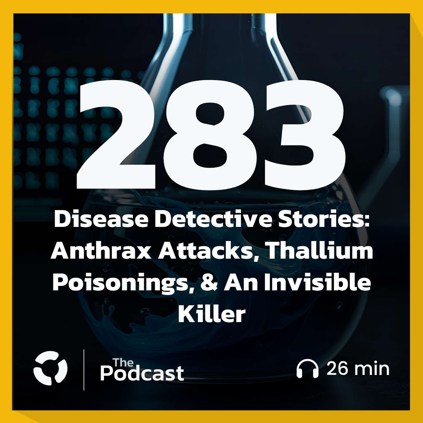 Disease Detective Stories: Anthrax Attacks, Thallium Poisonings, & An Invisible Killer