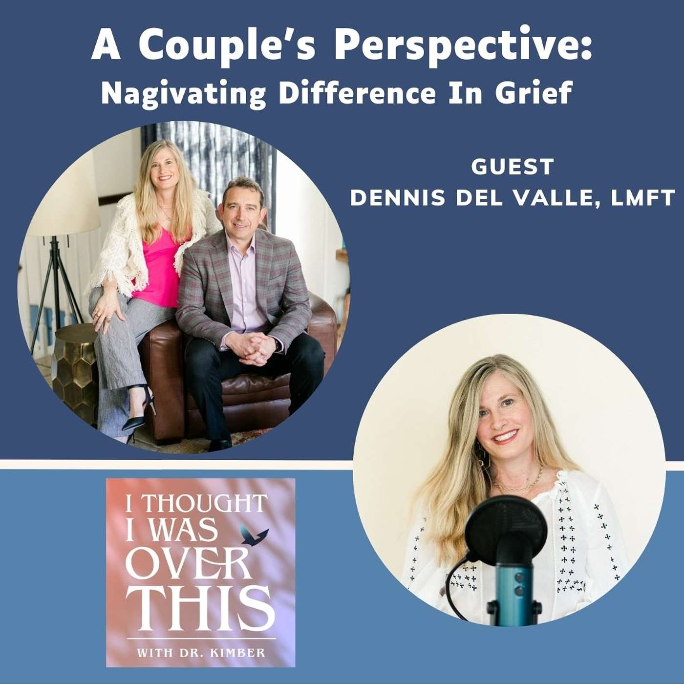 A Couple's Perspective: Navigating Differences in Grief with Guest Dennis Del Valle, MFT [Grief 5] episode artwork
