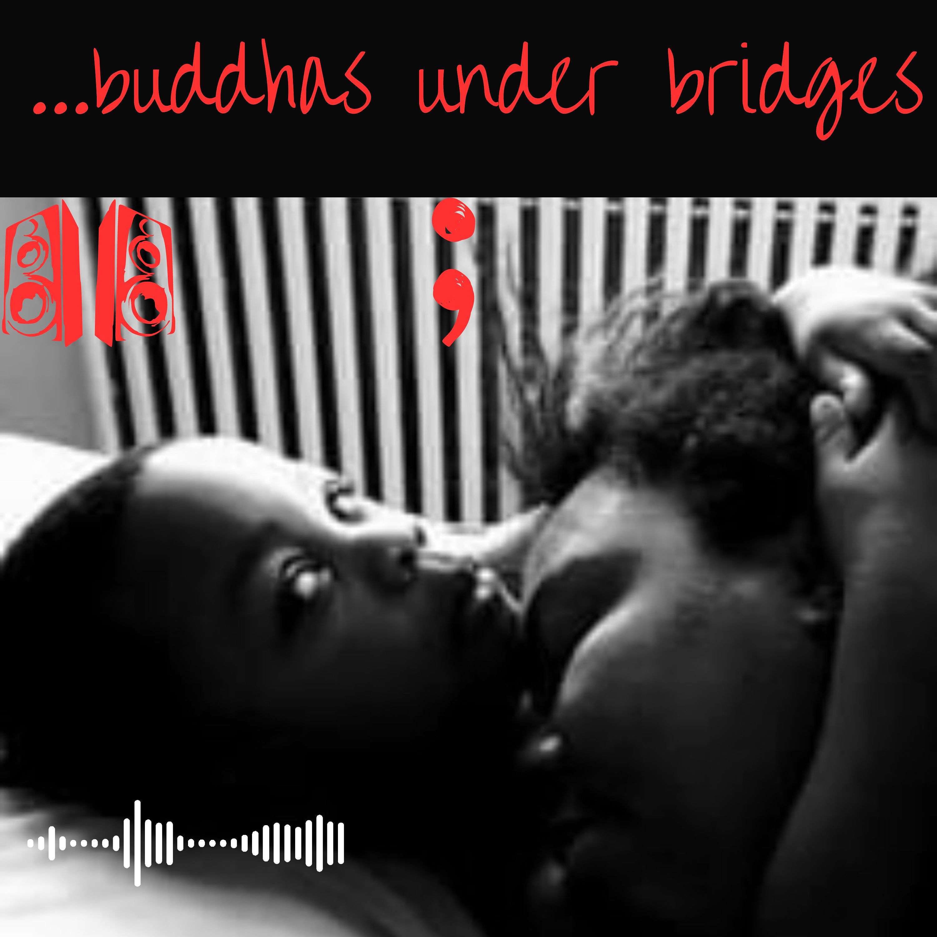 …buddhas under bridges