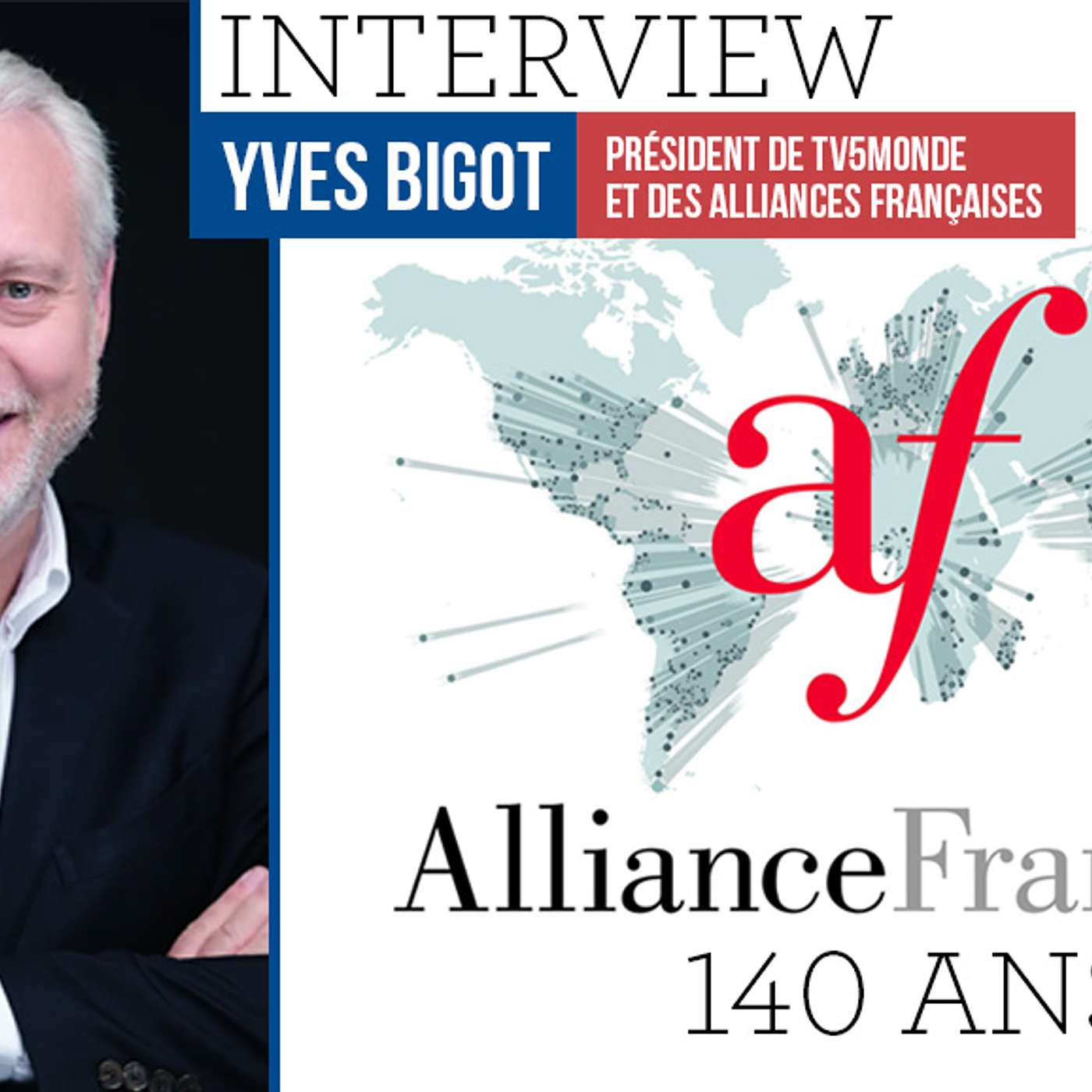 Yves Bigot : le Président des Alliances françaises, 140 ans au service de la francophonie