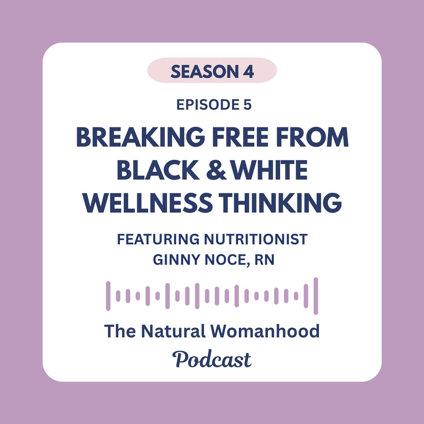 Breaking free from black & white wellness thinking, w/ nutritionist Ginny Noce, RN