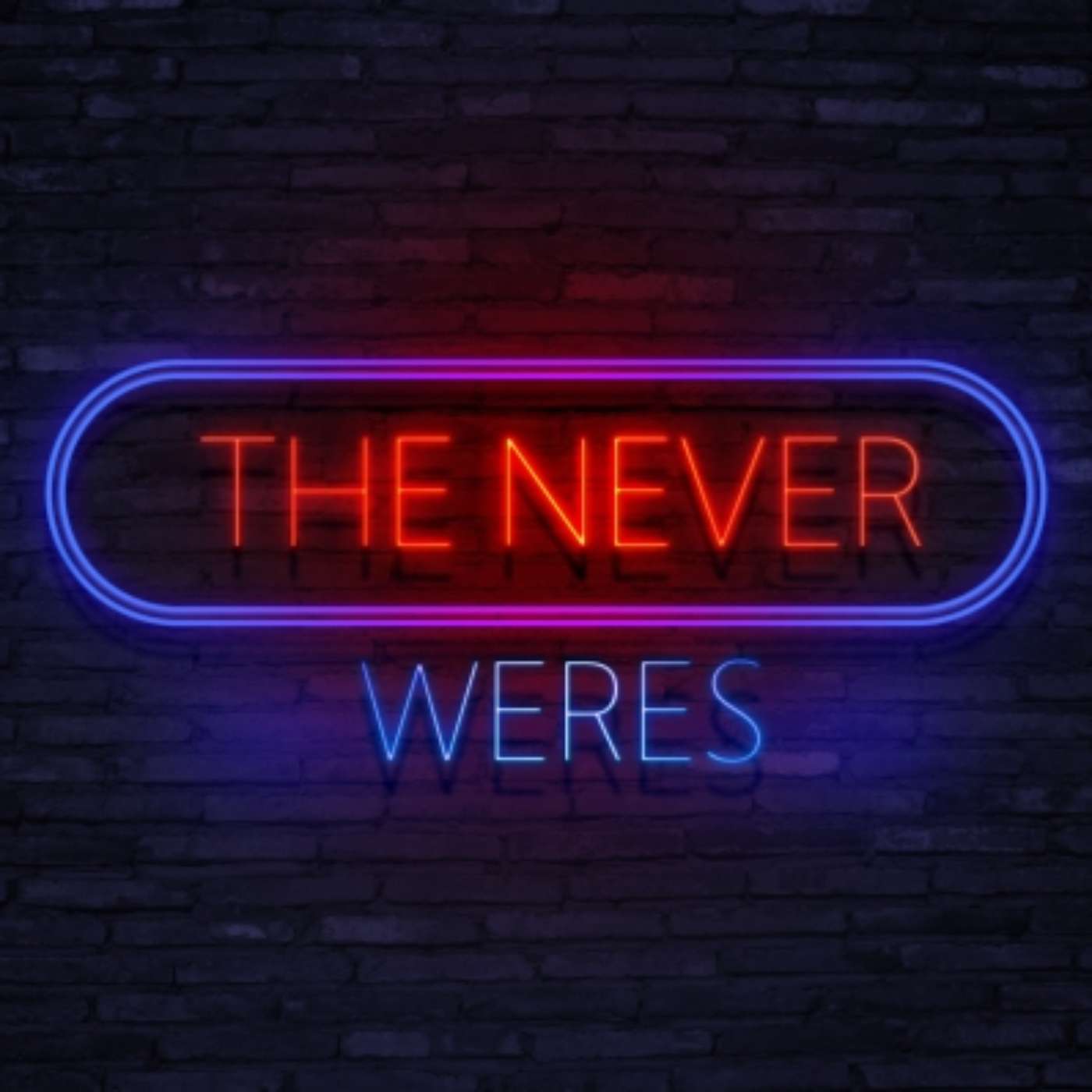 The Never Weres Podcast
