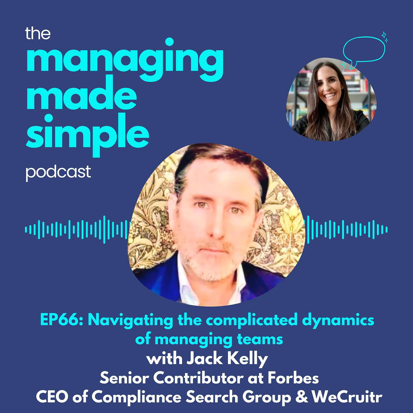 064: Navigating the complicated dynamics of managing teams with Jack Kelly, Senior Contributor at Forbes, CEO of Compliance Search Group & WeCruitr