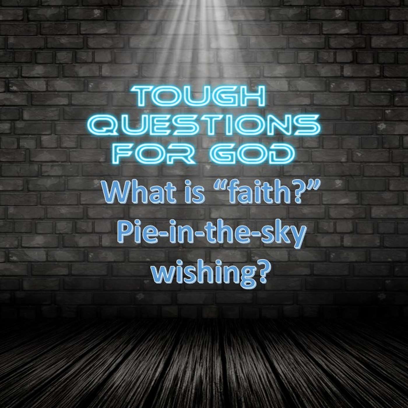 What is “faith?”   Just “pie-in-the-sky” halfhearted belief?