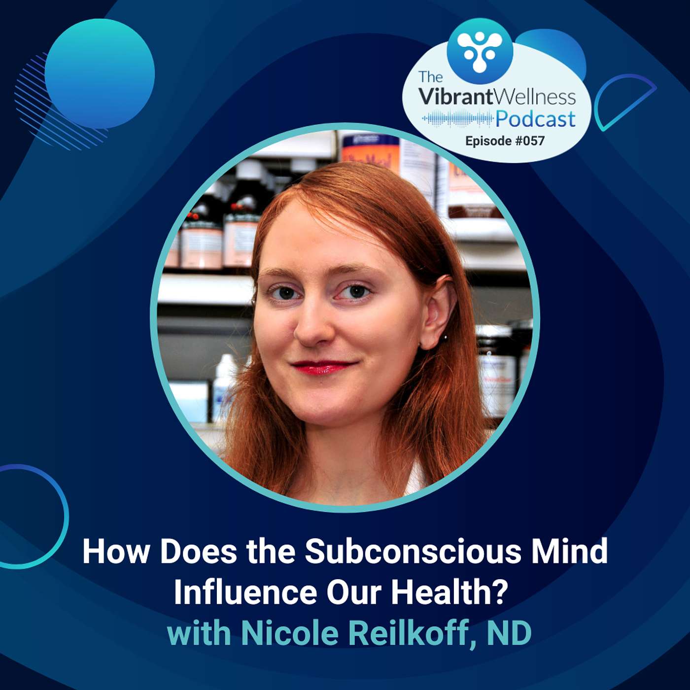 How Does the Subconscious Mind Influence Our Health? with Nicole Reilkoff, ND