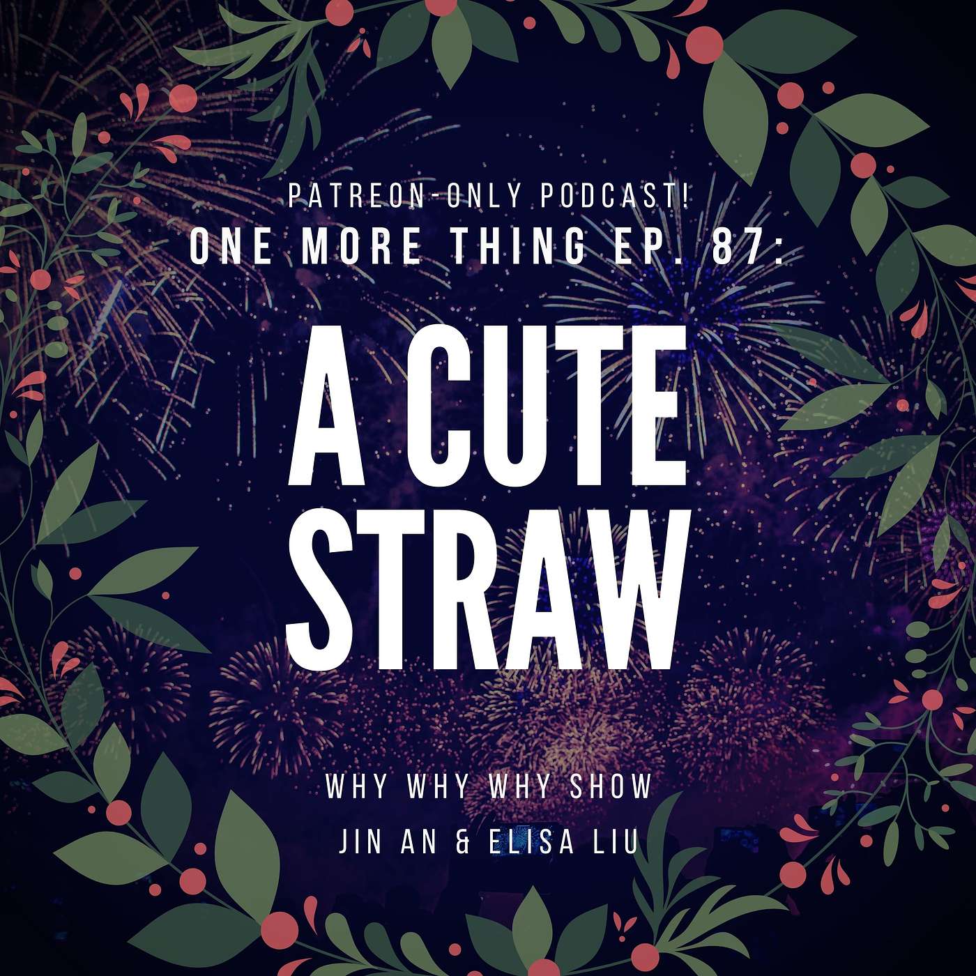 'One More Thing' Ep. 87: 'A Cute Straw' (Our Patreon-Only Podcast)
