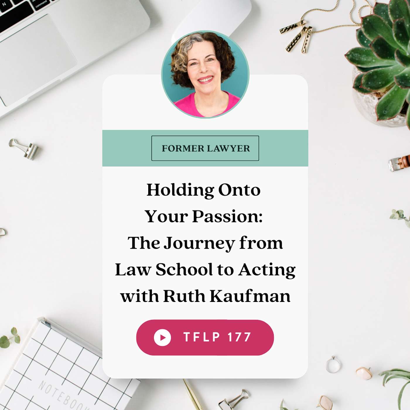 Holding Onto Your Passion: The Journey from Law School to Acting with Ruth Kaufman