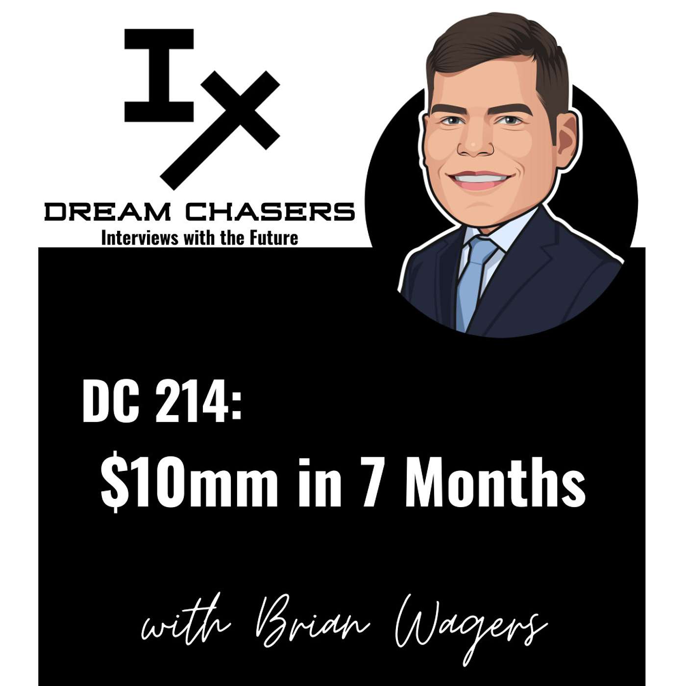 DC 214: Brian Wagers - $10mm in 7 Months