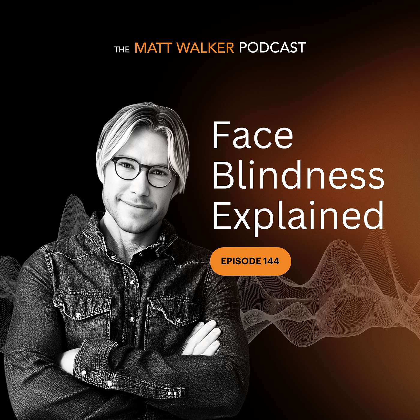 #144 - Face Blindness Explained episode artwork