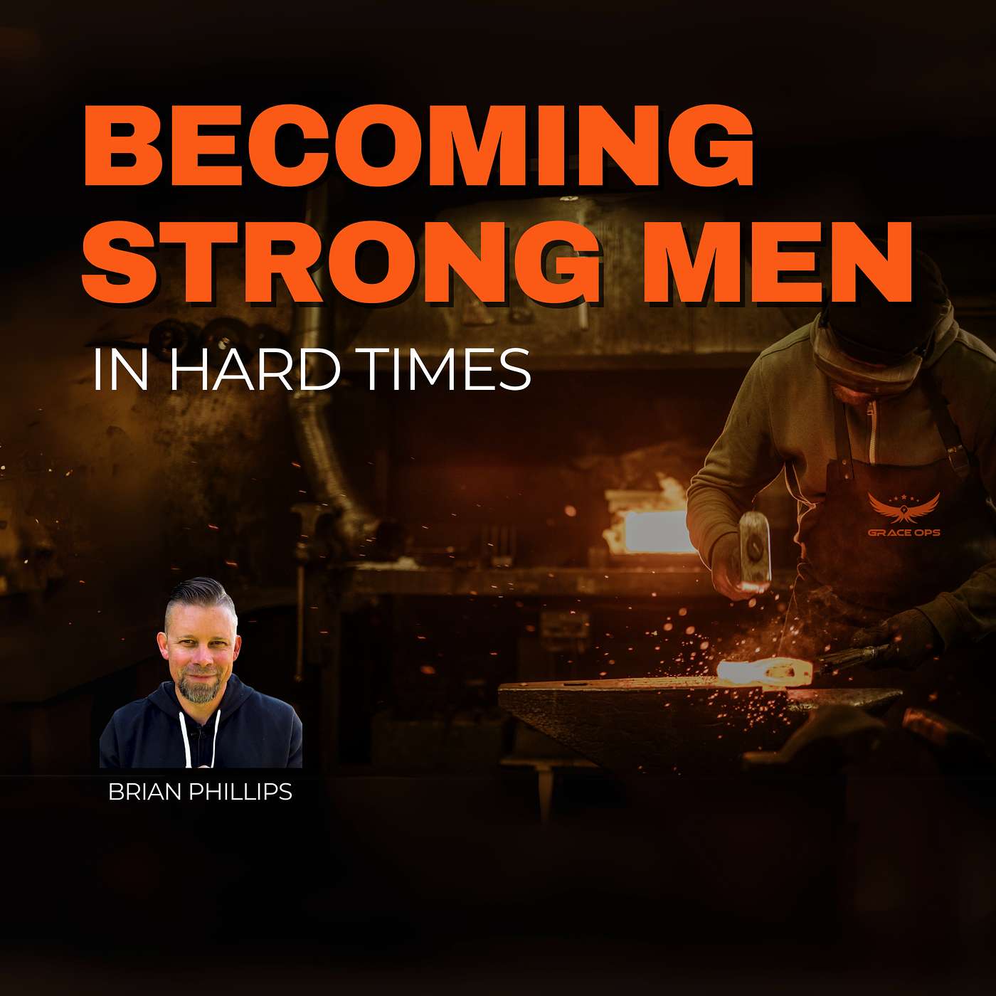 131: Becoming Strong Men In Hard Times