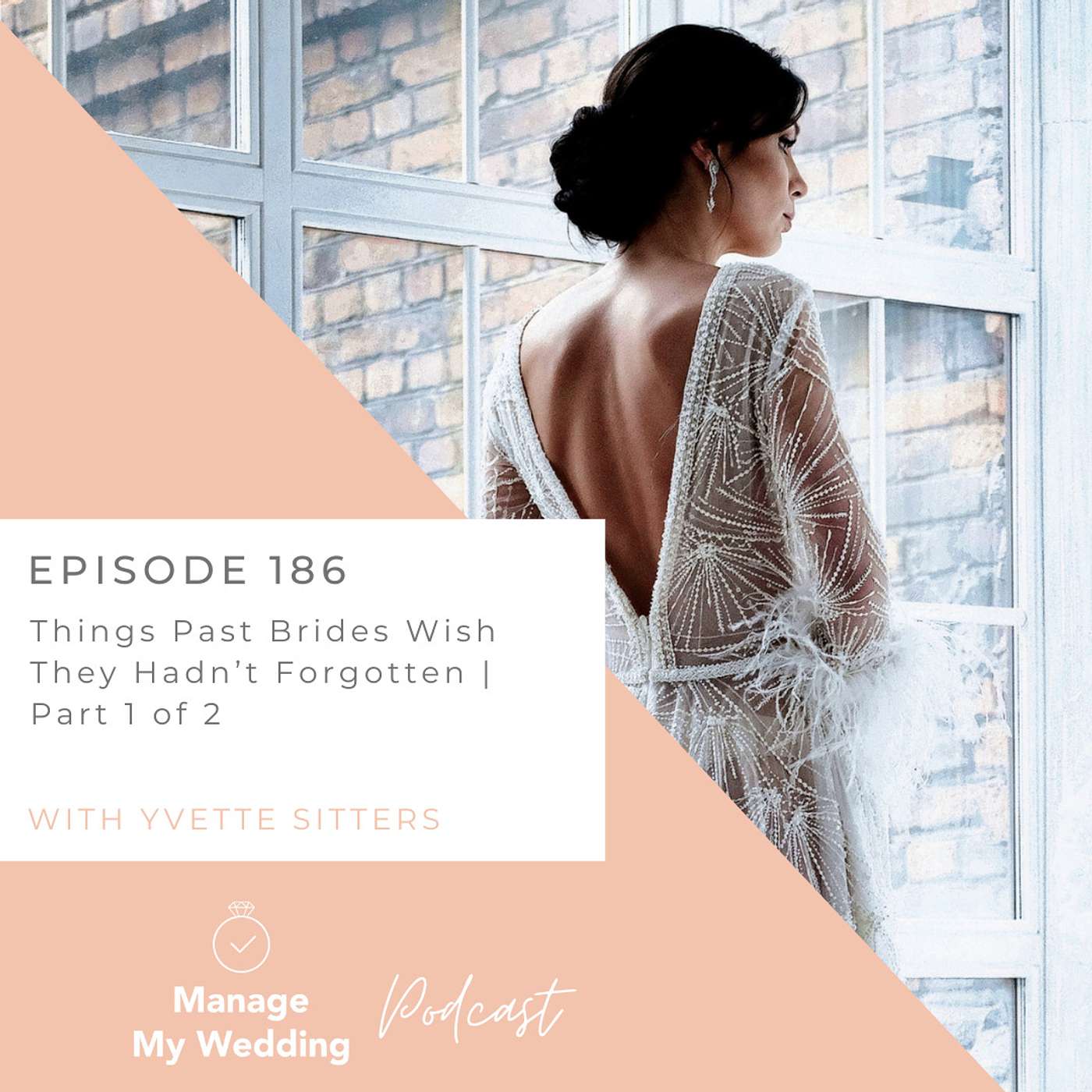 Things Past Brides Wish They Hadn’t Forgotten | PART 1 OF 2 MMW 186