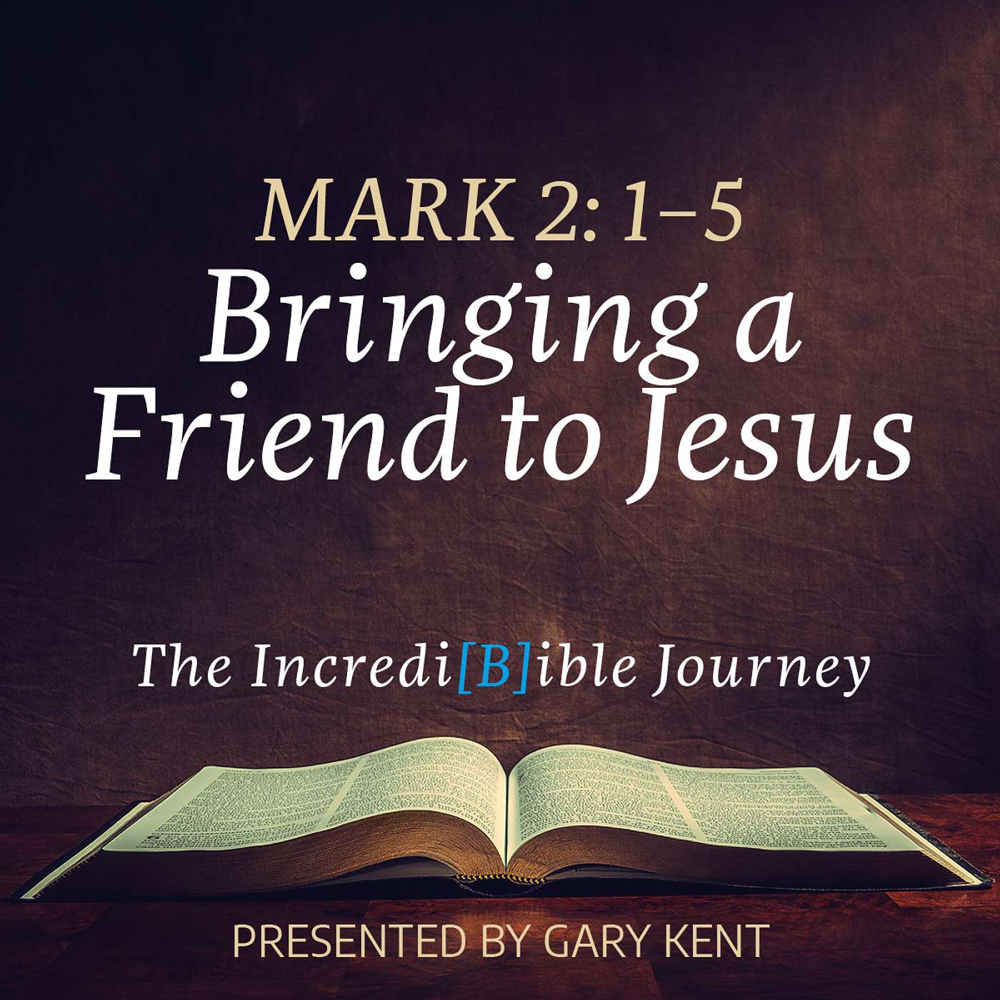 13. Bringing a Friend to Jesus – Mark 2:1-5