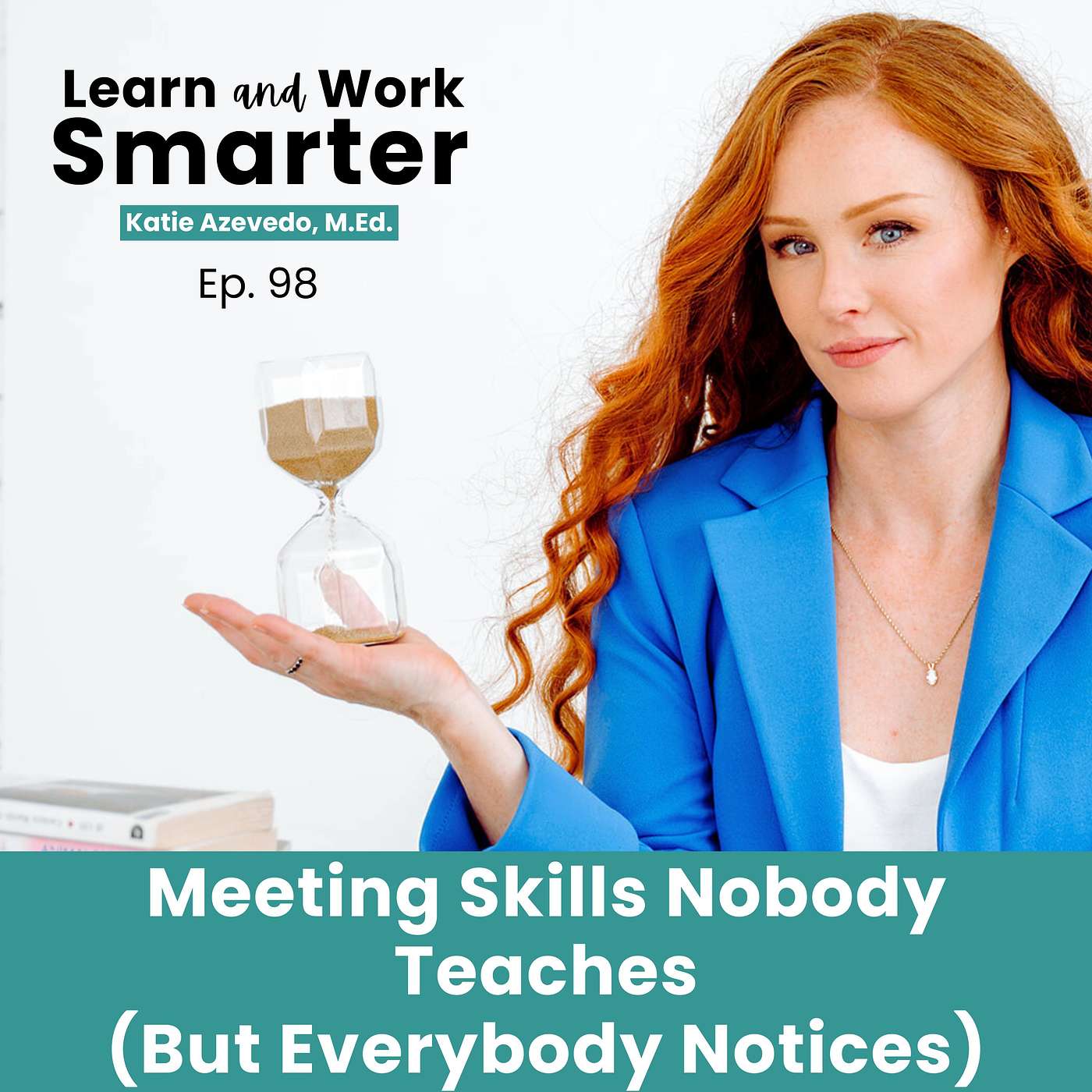 98. Secret Meeting Skills Nobody Teaches (But Everybody Notices)