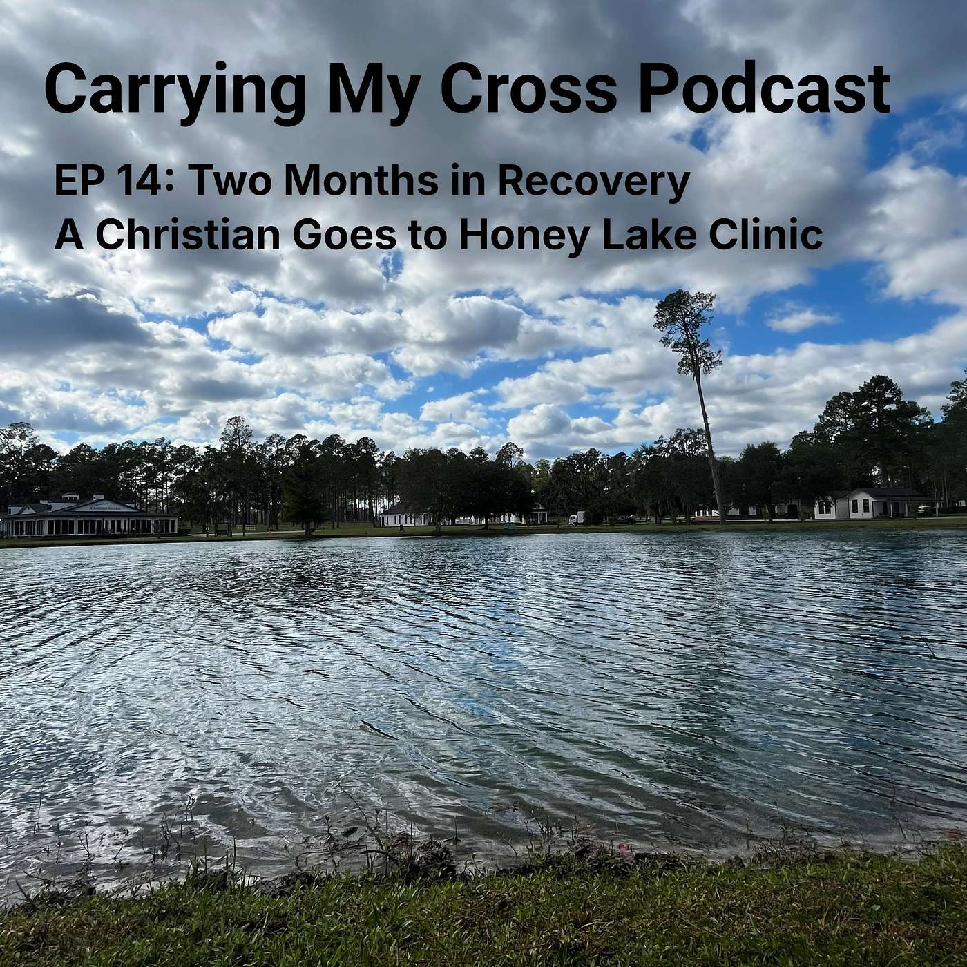 EP 14: Two Months in Recovery - A Christian Goes to Honey Lake Clinic episode artwork